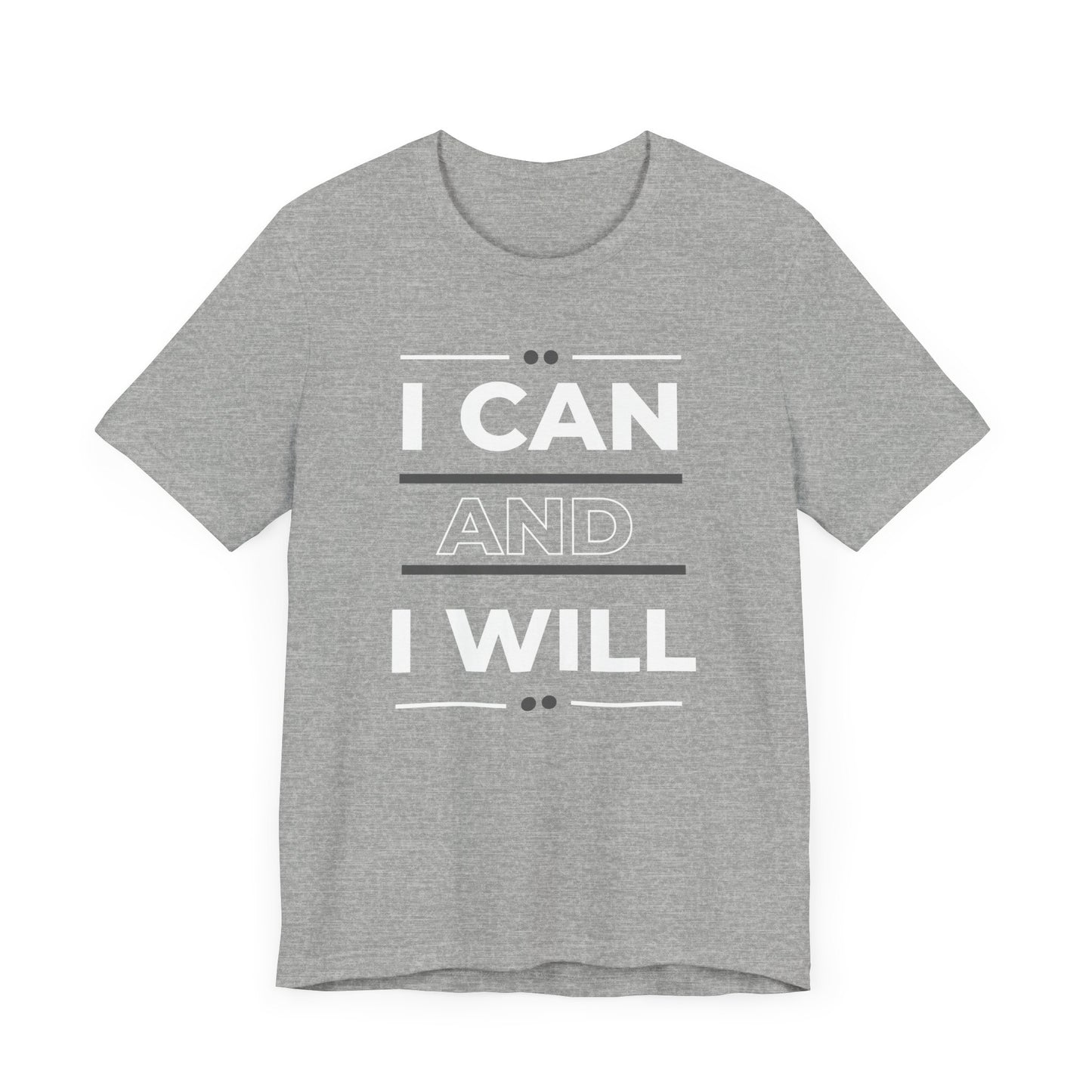 I Can and I Will Motivational T-Shirt - Unisex