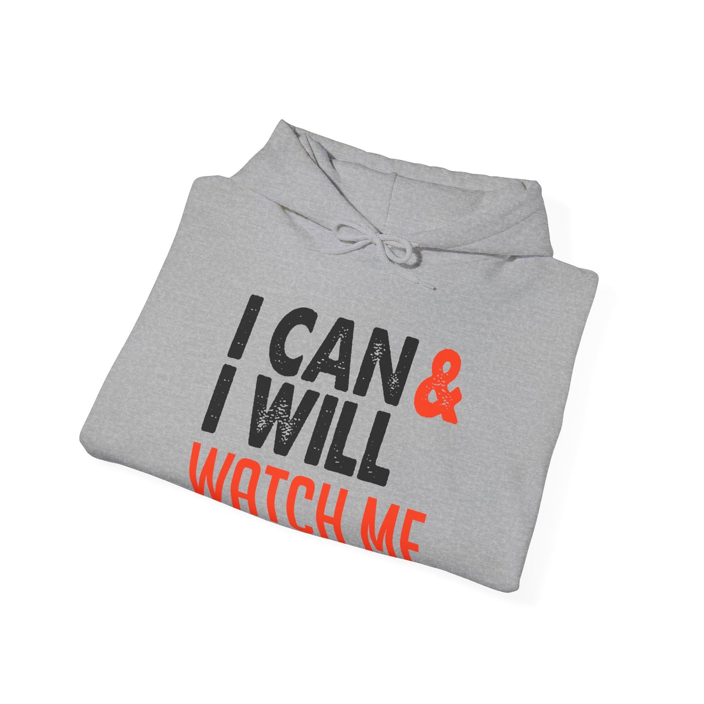 A folded sport grey unisex hooded sweatshirt with 'I CAN & I WILL WATCH ME' printed in black text on the front.