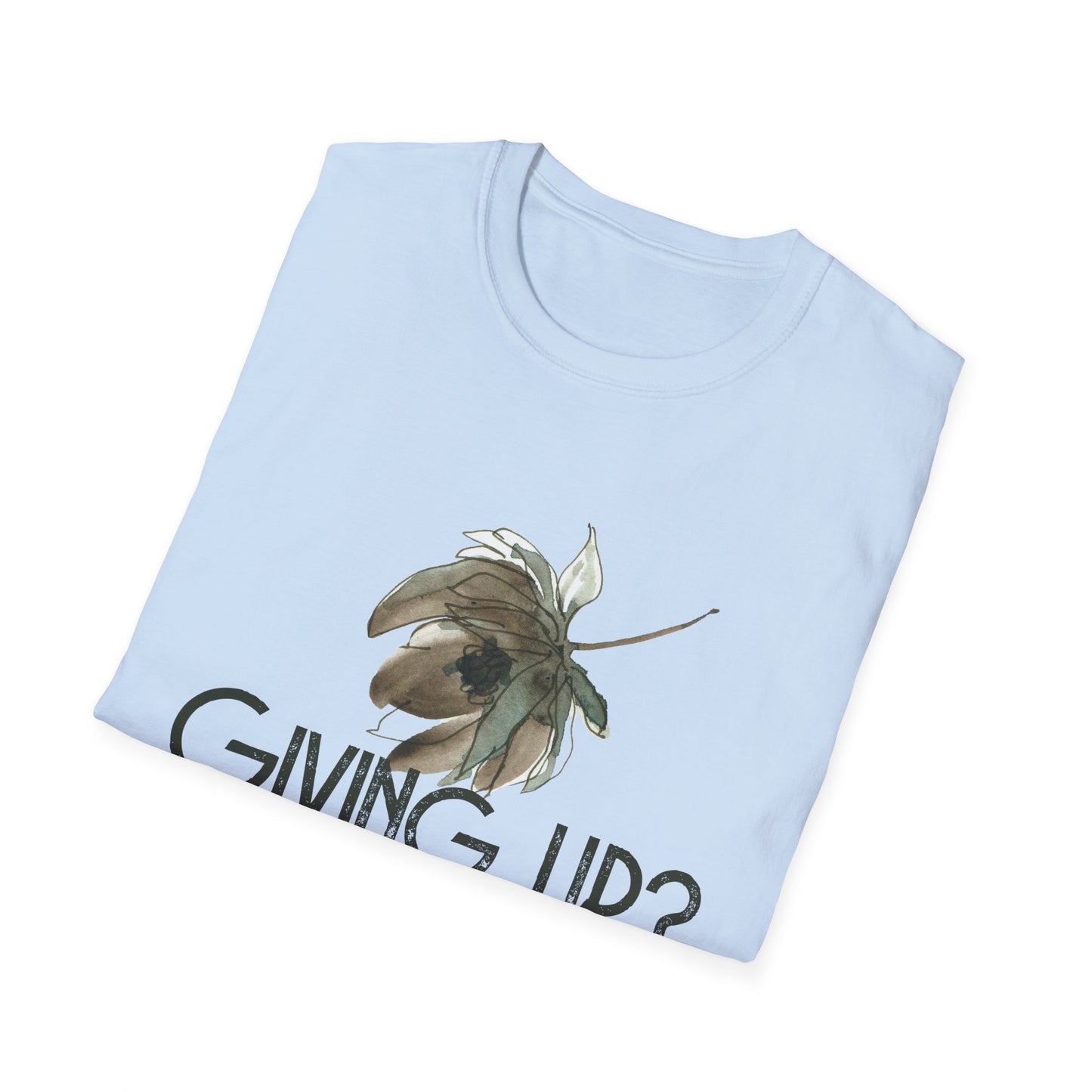 Giving Up? It's Not Me Motivational T-Shirt | Motivational Treats