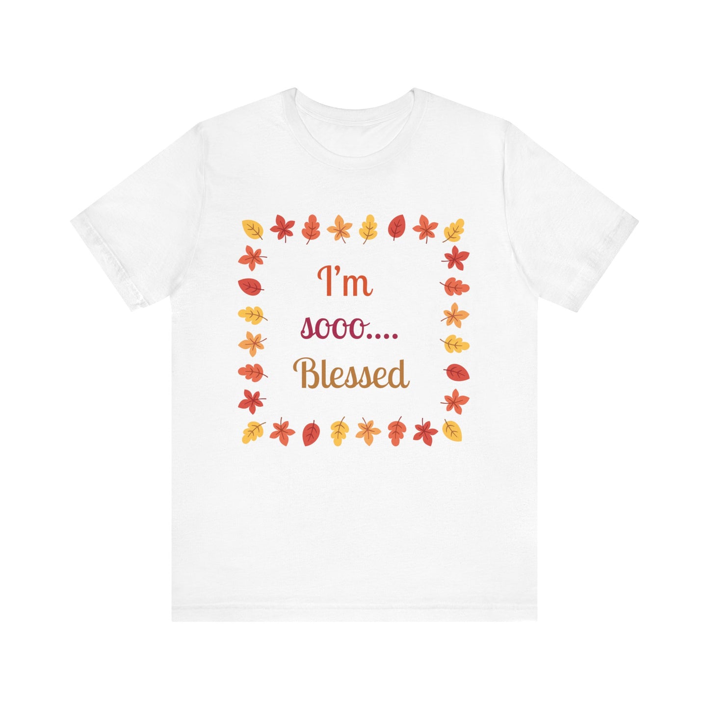 I Am So Blessed Flower Square Thanksgiving T-Shirt - Unisex