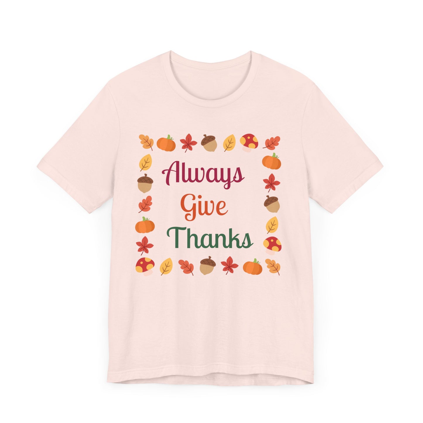 Always Give Thanks Flower Square Thanksgiving T-Shirt - Unisex