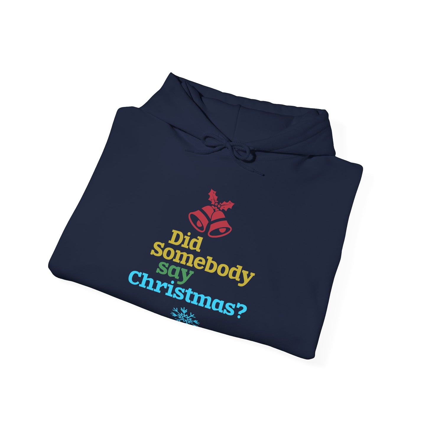 Did Somebody Say Christmas? Festive Hoodie | Motivational Treats