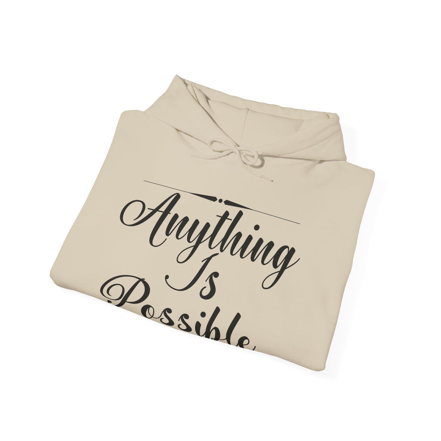 Anything Is Possible Motivational Hoodie - Unisex