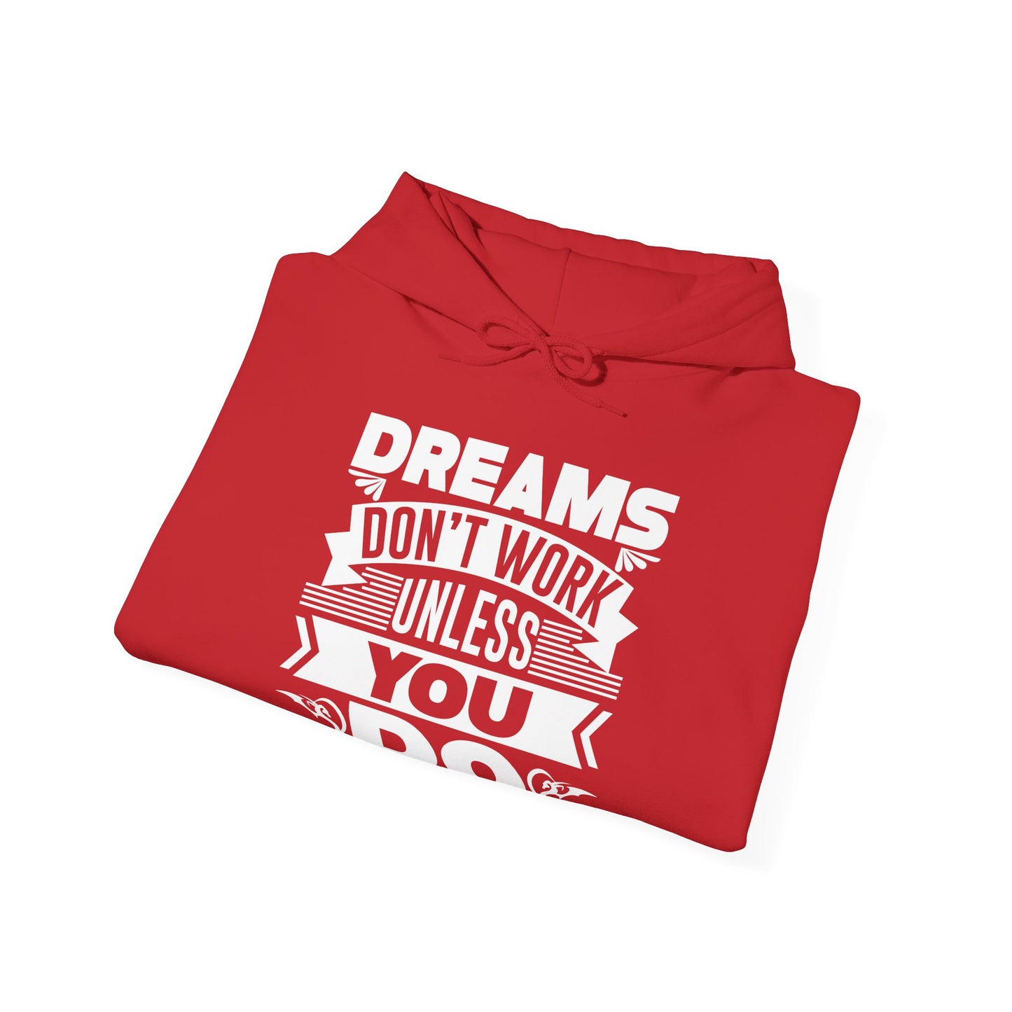 Dreams Don't Work Unless You Do hoodie flat lay - premium motivational clothing gift idea