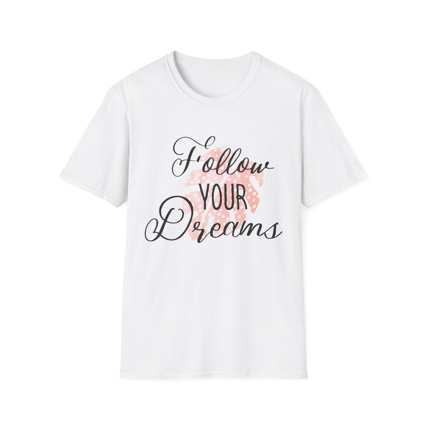 Follow Your Dreams Motivational T-Shirt | Motivational Treats
