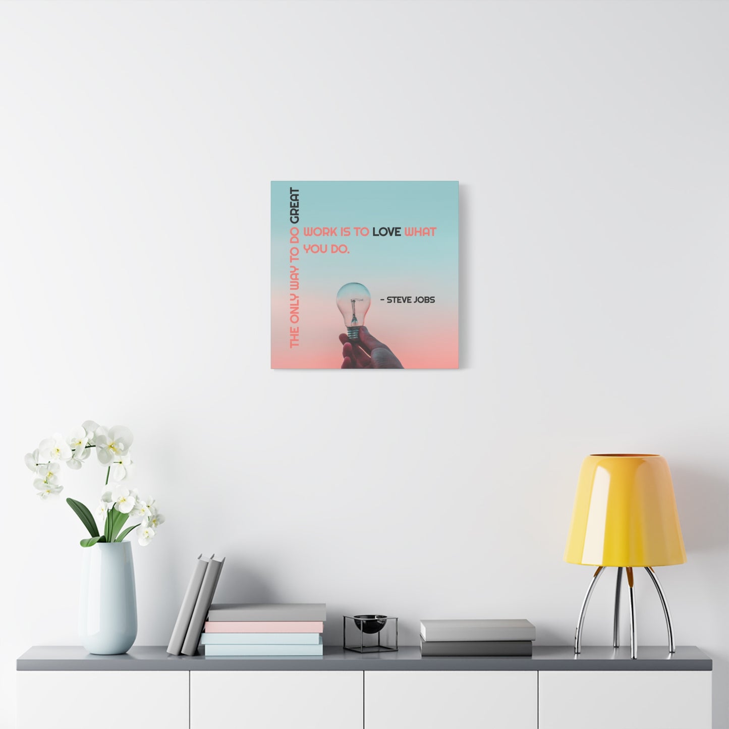 The Only Way To Do Great Work - Motivational Canvas Wall Art