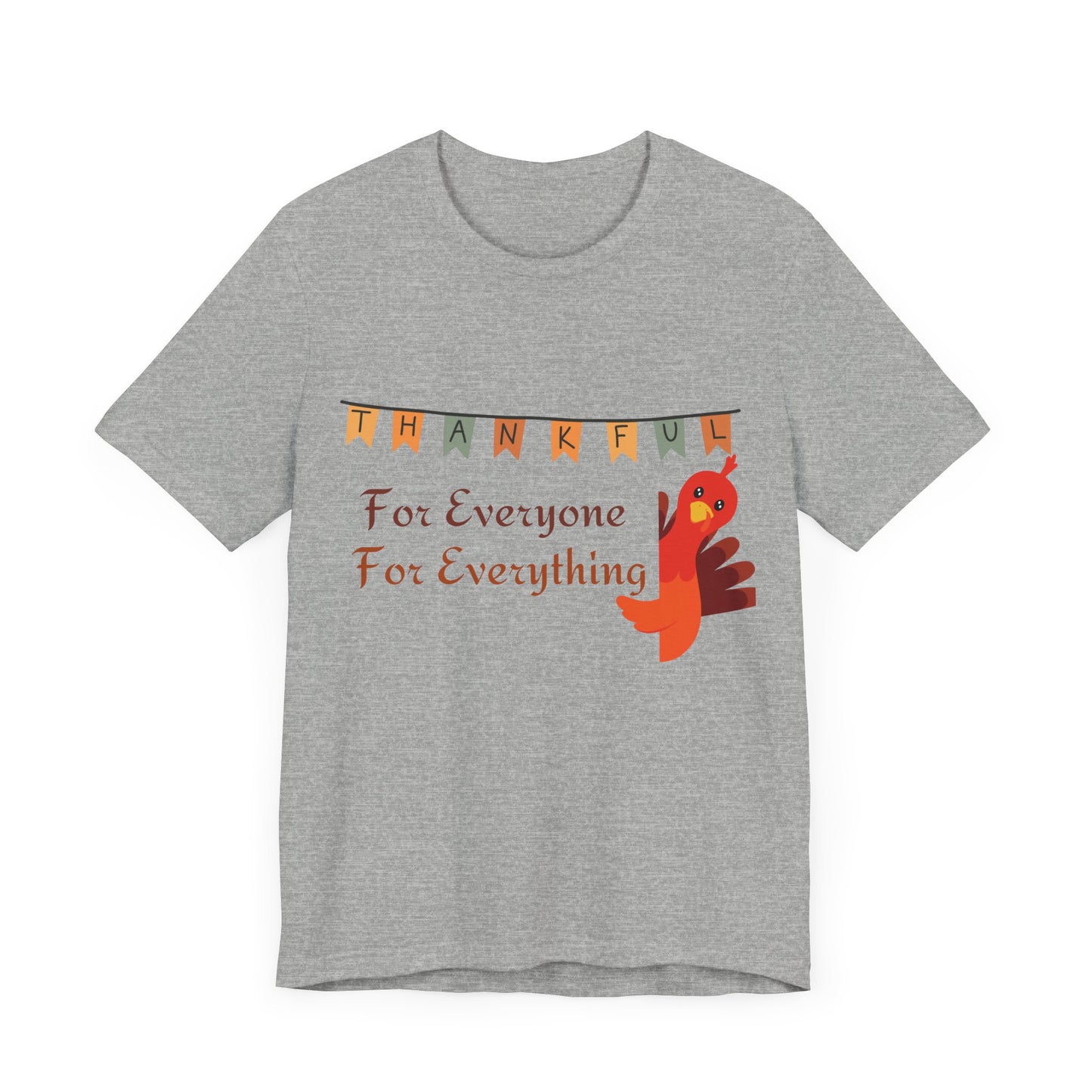 Thankful for Everyone and Everything Thanksgiving T-Shirt - Unisex