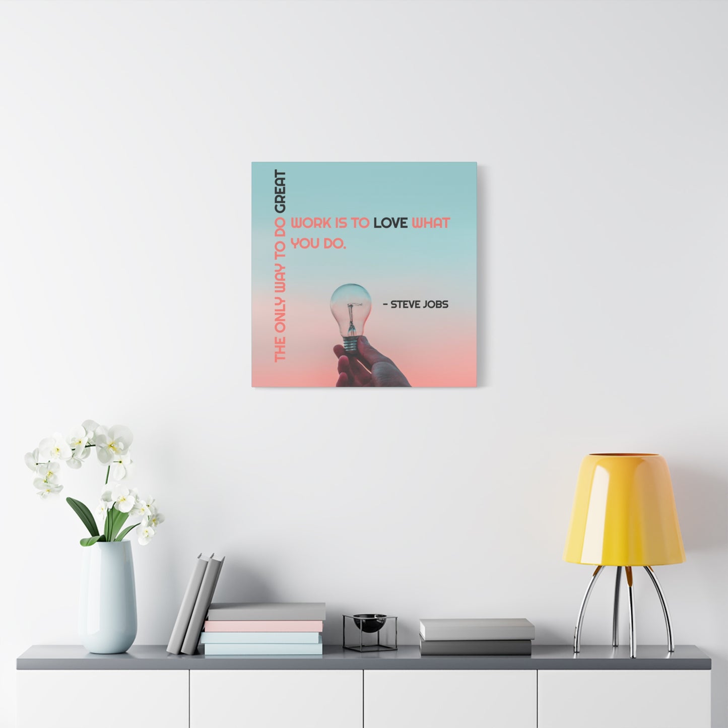 The Only Way To Do Great Work - Motivational Canvas Wall Art