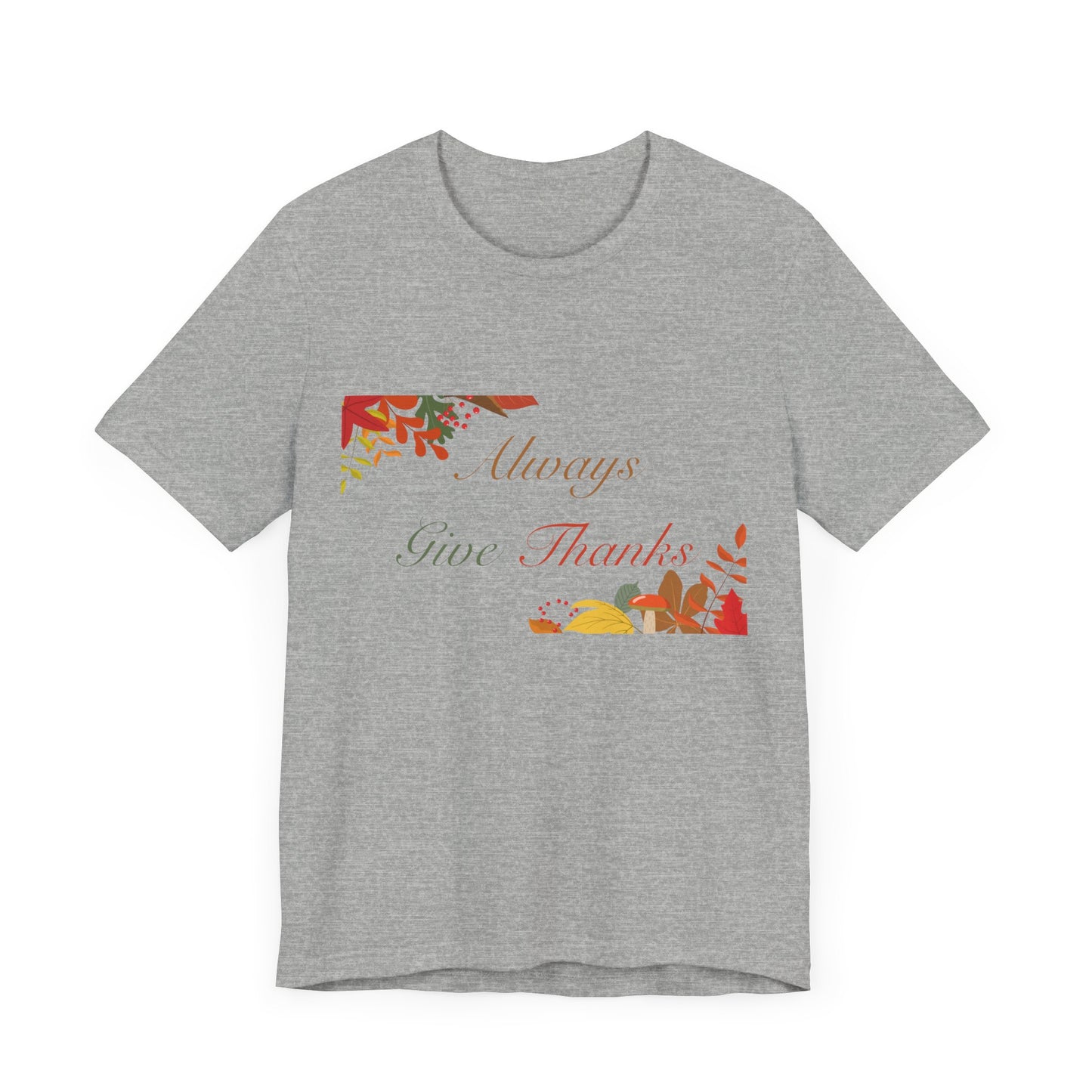 Always Give Thanks Corner Flowers Thanksgiving T-Shirt - Unisex