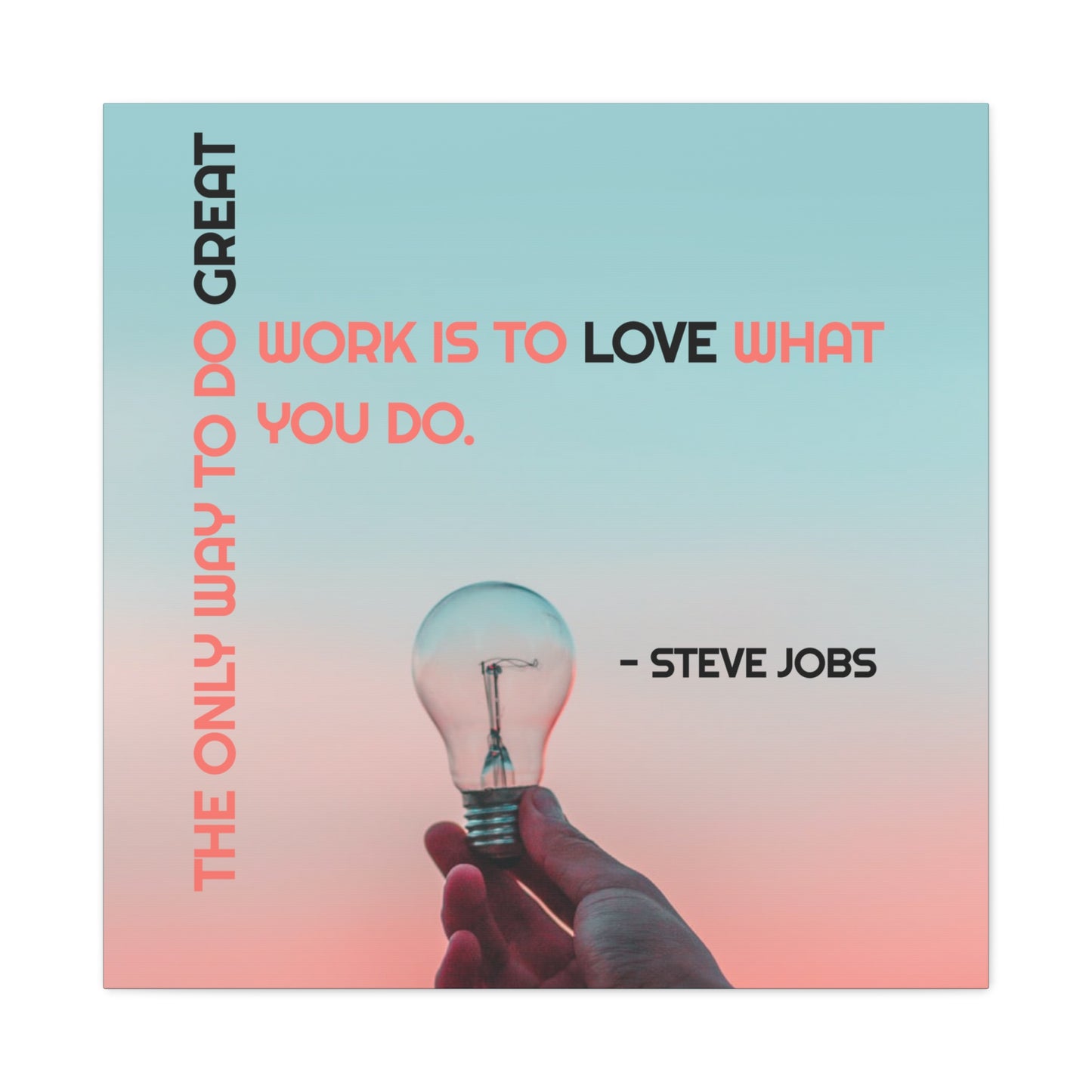 The Only Way To Do Great Work - Motivational Canvas Wall Art