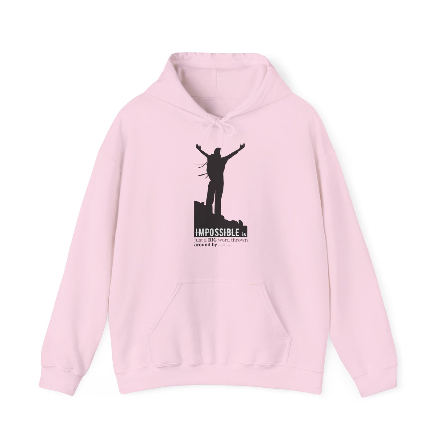 A pink unisex hooded sweatshirt with a motivational quote 'Impossible Is Just A Big Word Thrown Around By Small Men' printed on the front.