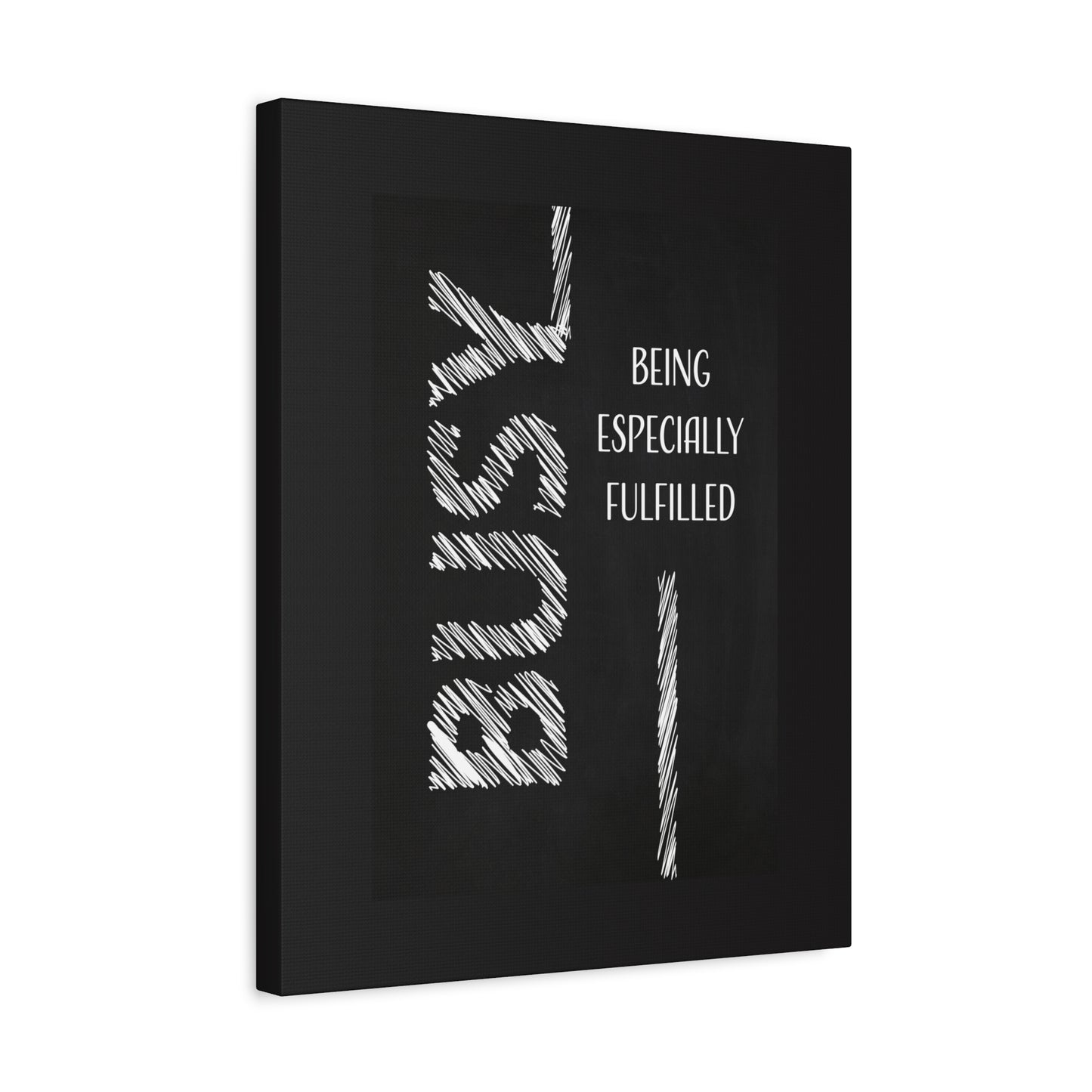Busy Being Especially Fulfilled - Motivational Canvas Wall Art