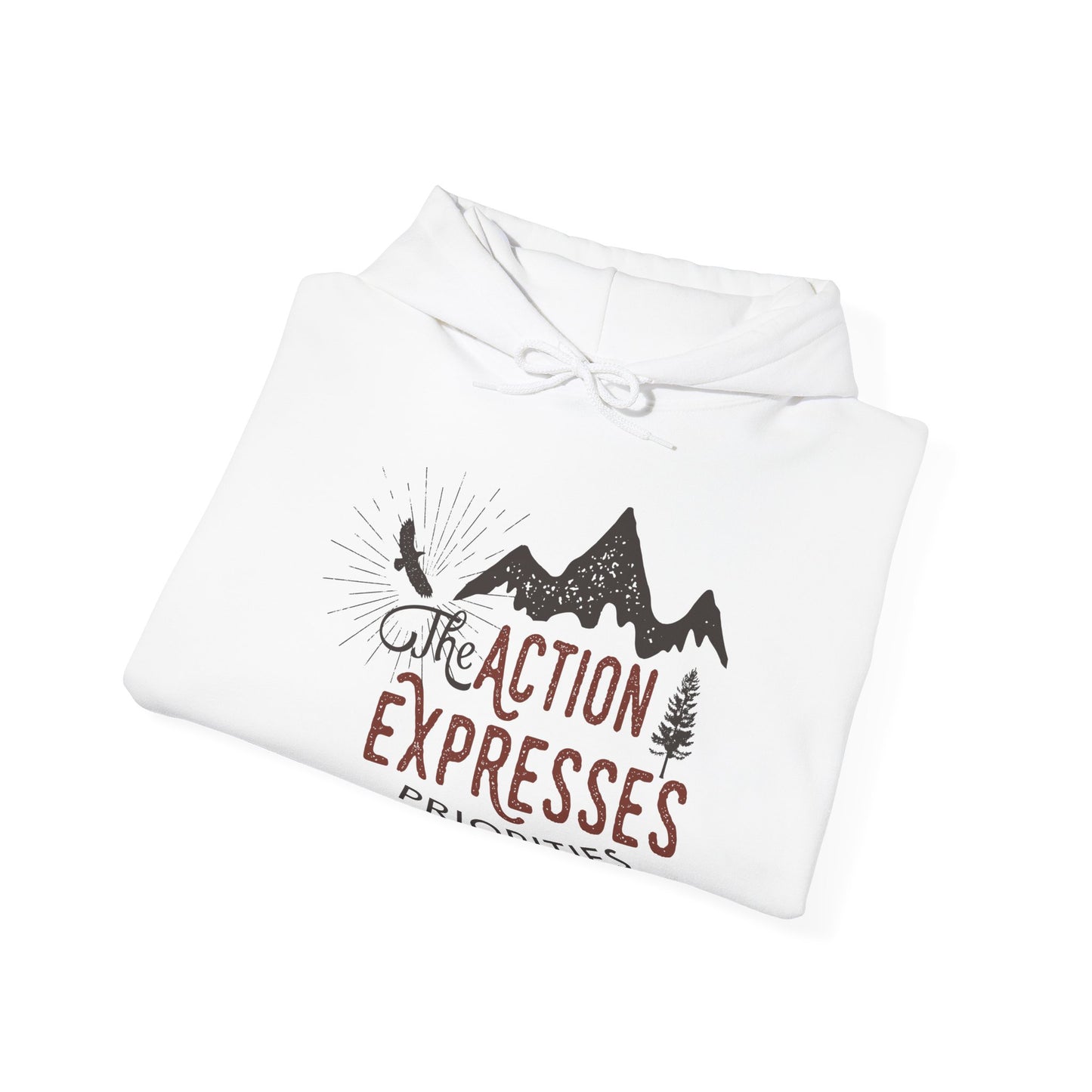 The Action Expresses Priorities - Motivational Unisex Hoodie