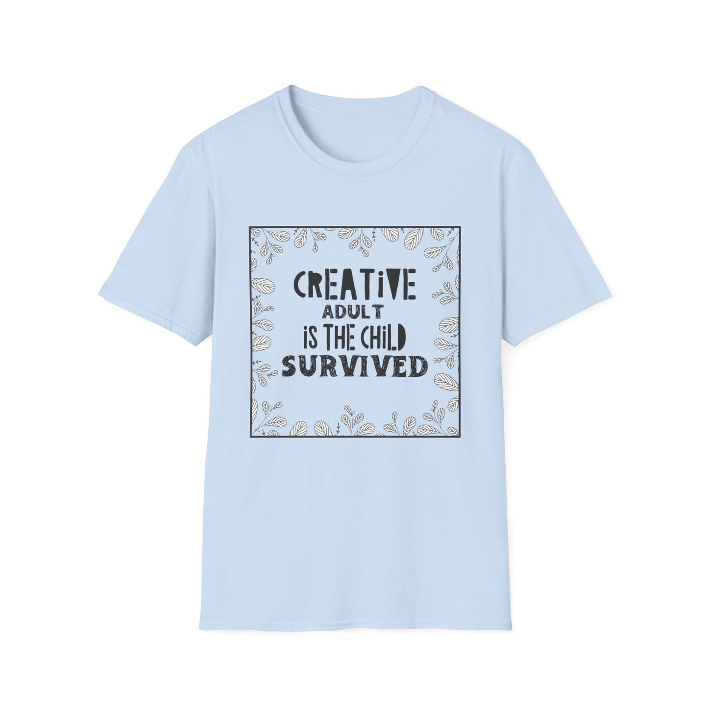 Creative Adult Is The Child Who Survived Motivational T-Shirt | Motivational Treats