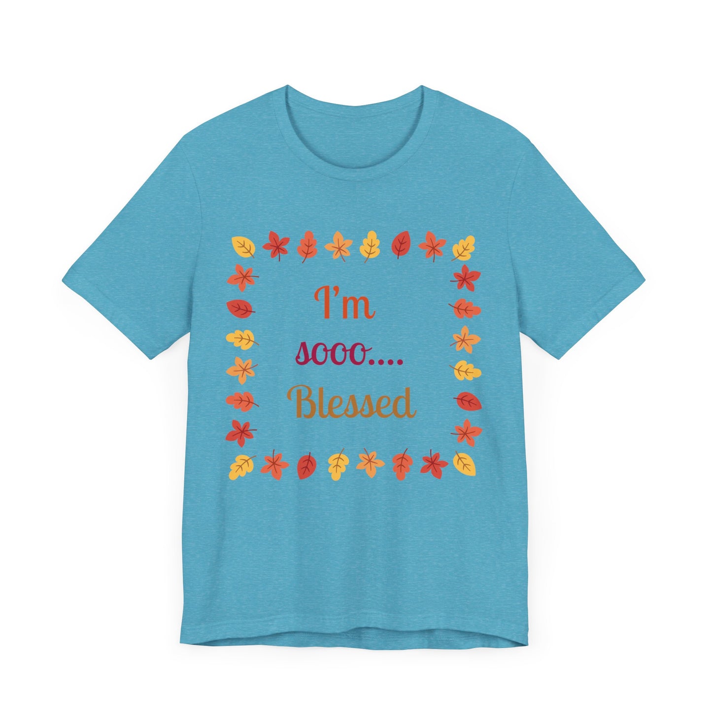 I Am So Blessed Flower Square Thanksgiving T-Shirt - Unisex