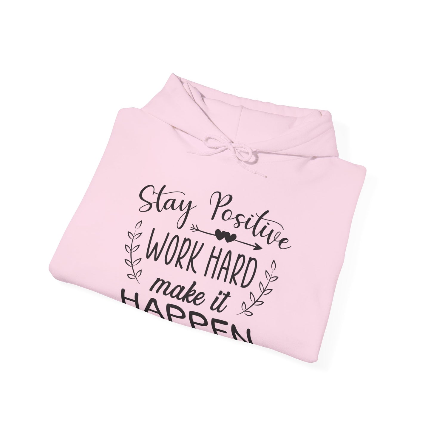 A unisex hooded sweatshirt with 'Stay positive work hard make it happen' text design.
