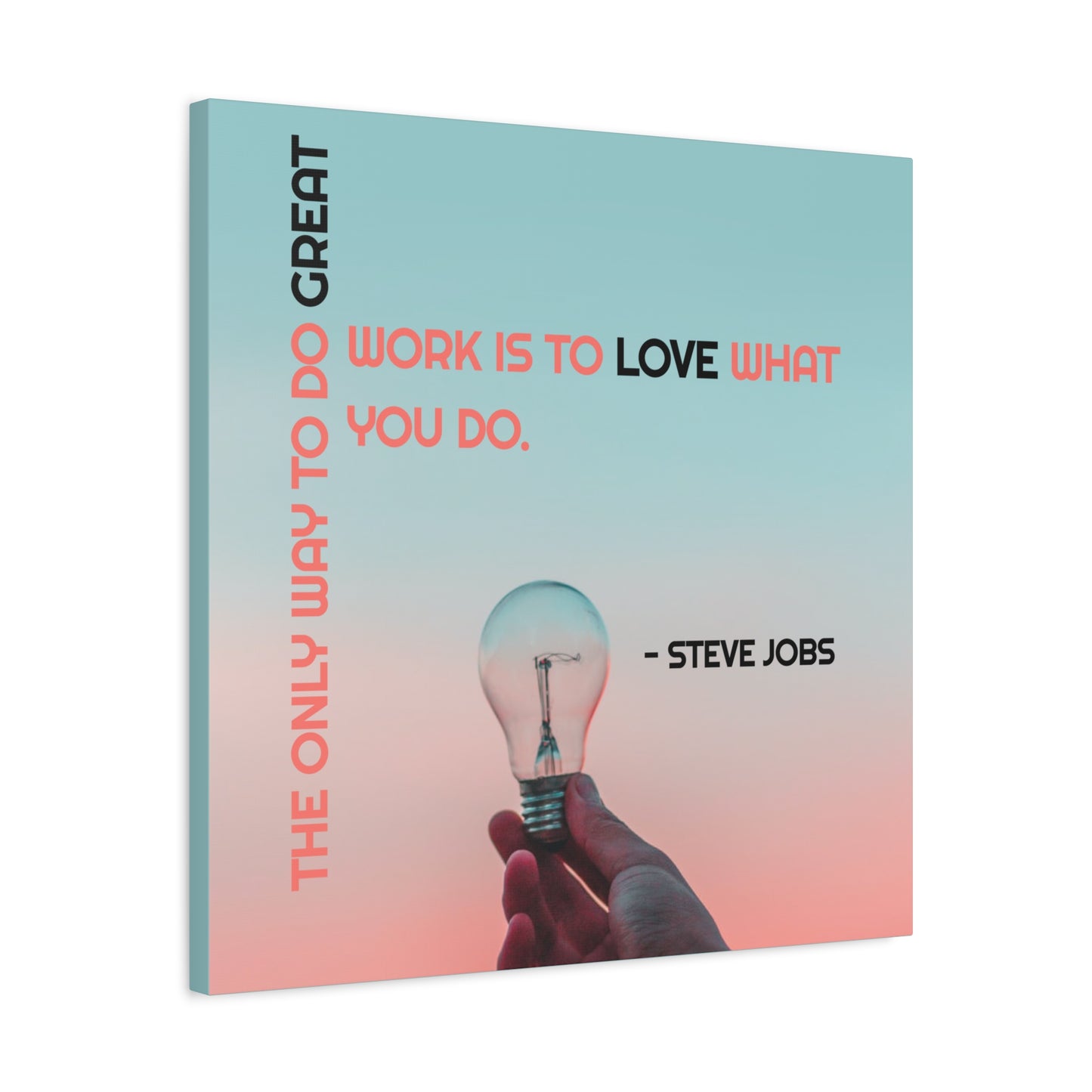 The Only Way To Do Great Work - Motivational Canvas Wall Art