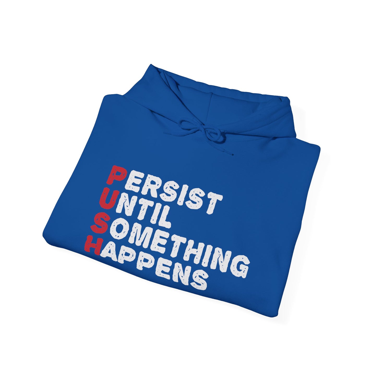 A folded blue unisex hooded sweatshirt with the text 'PUSH Persist Until Something Happens' printed on the front.