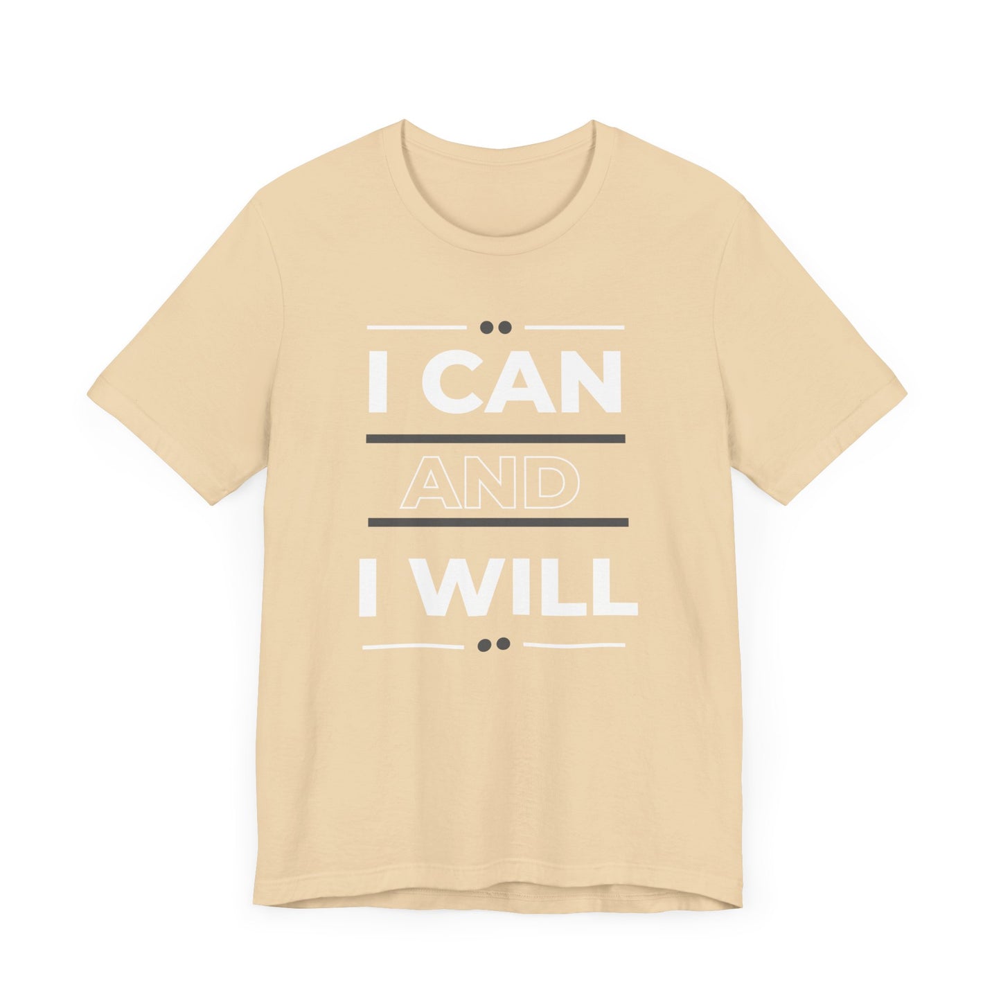 I Can and I Will Motivational T-Shirt - Unisex