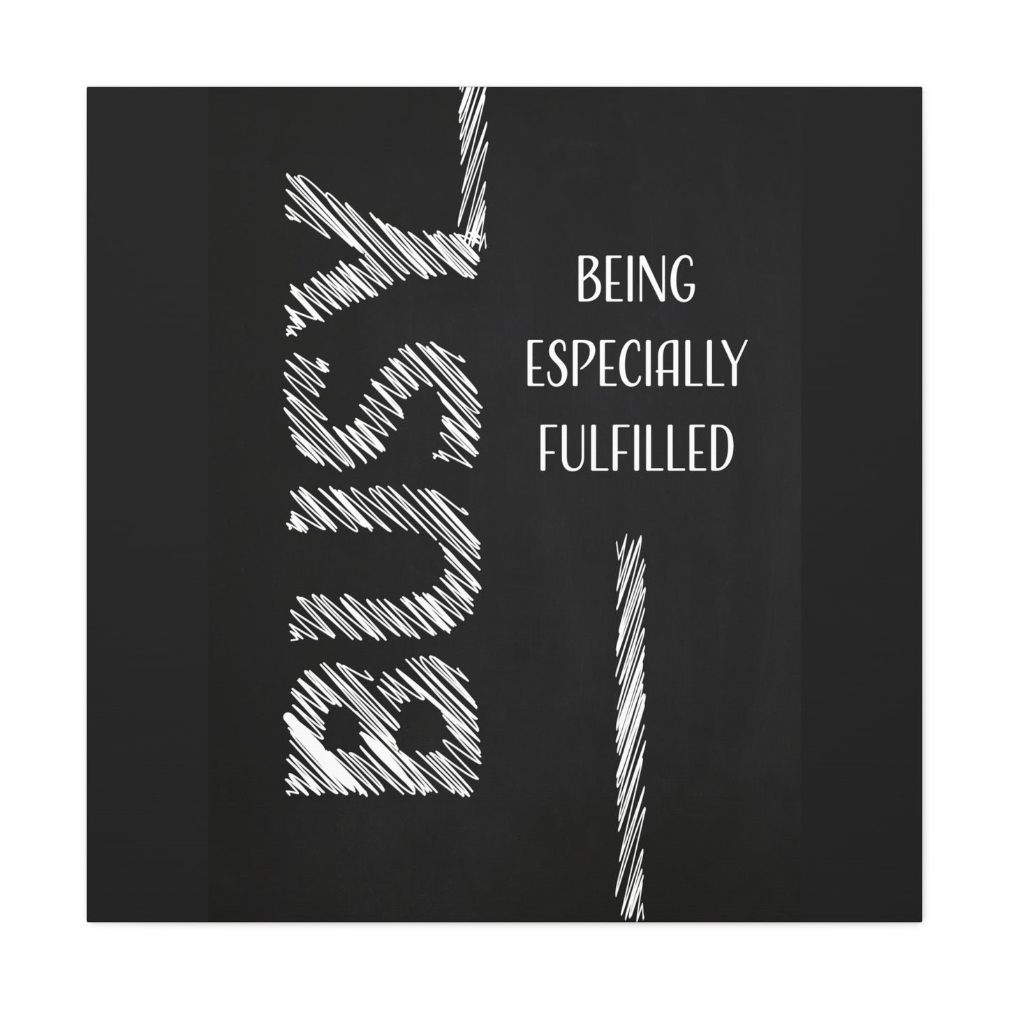 Busy Being Especially Fulfilled - Motivational Canvas Wall Art