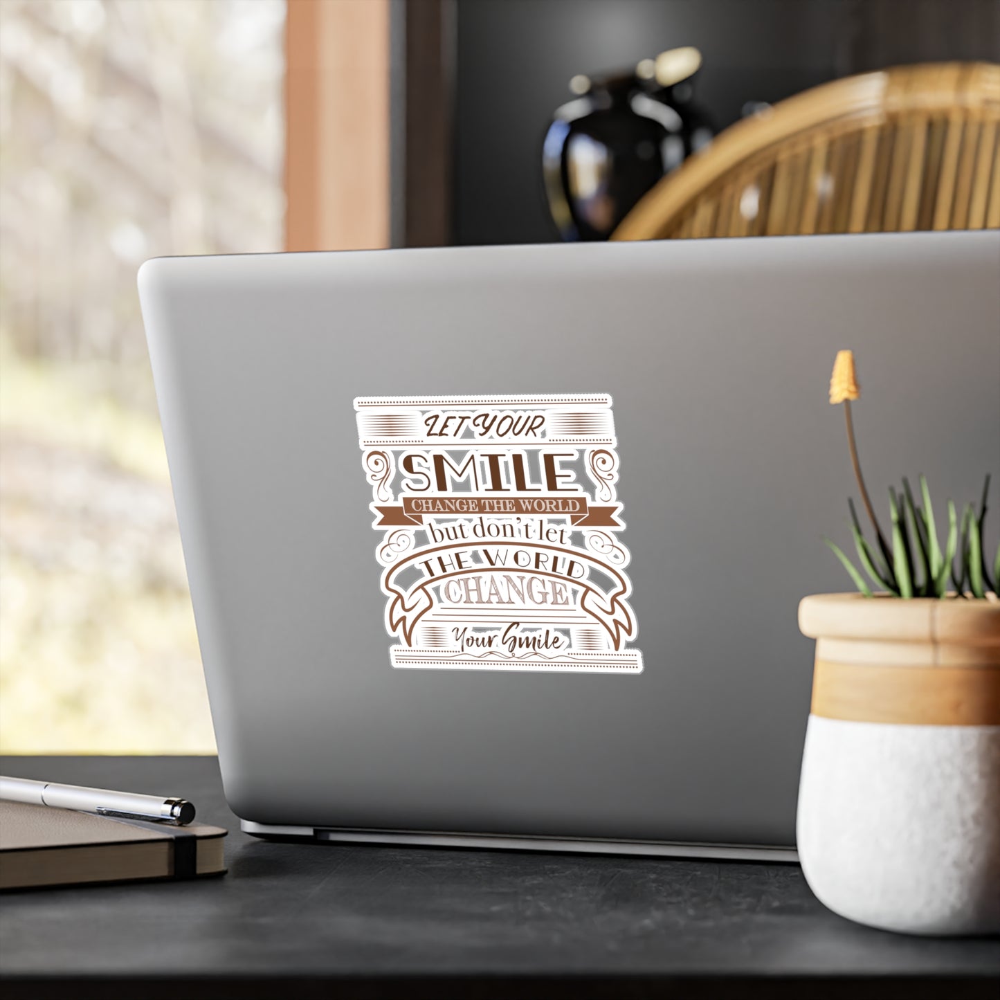 Let Your Smile Change The World But Don't Let The World Change Your Smile Sticker