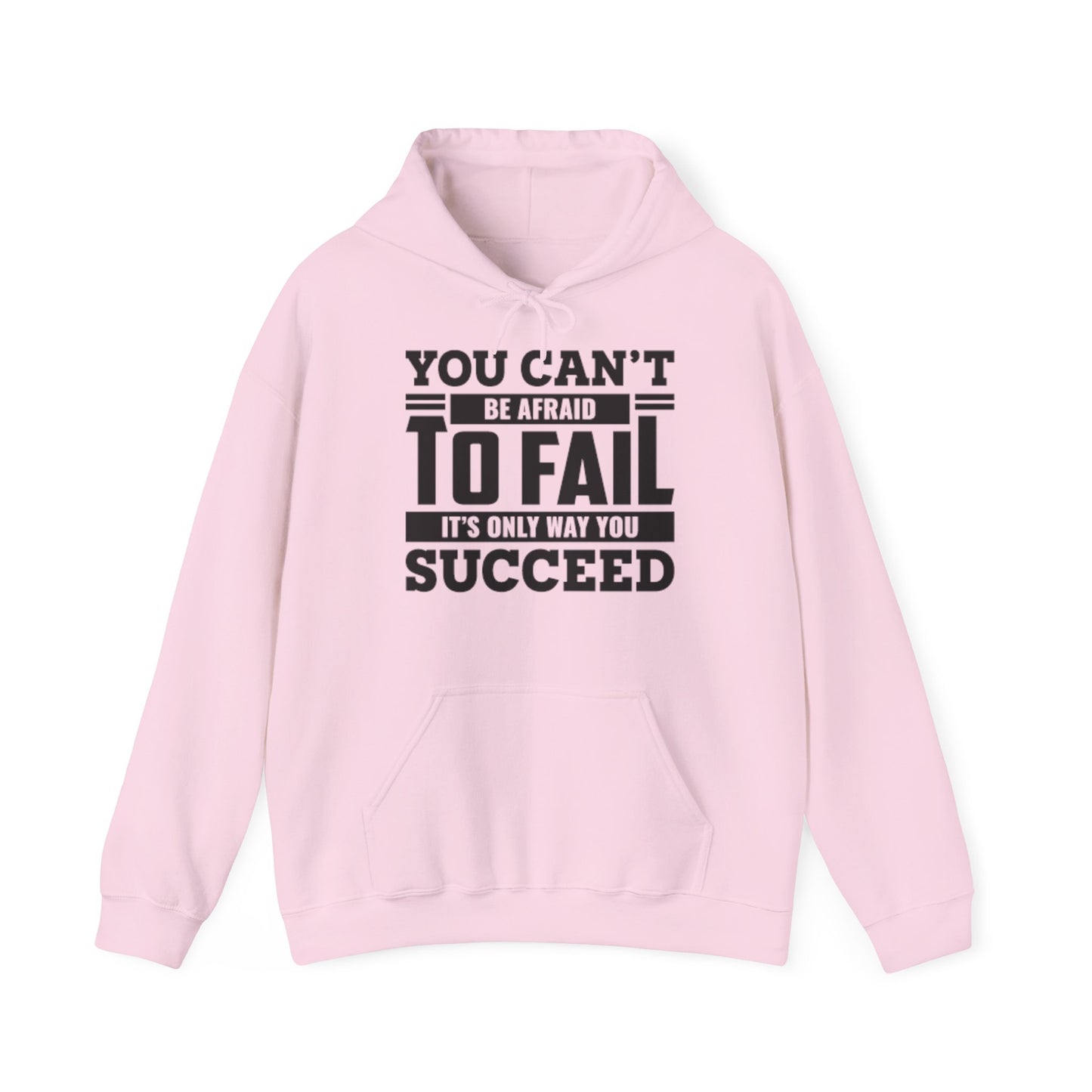 A hooded sweatshirt with the text 'You Can't Be Afraid To FAIL It's Only Way You Can SUCCESS' printed on the front.