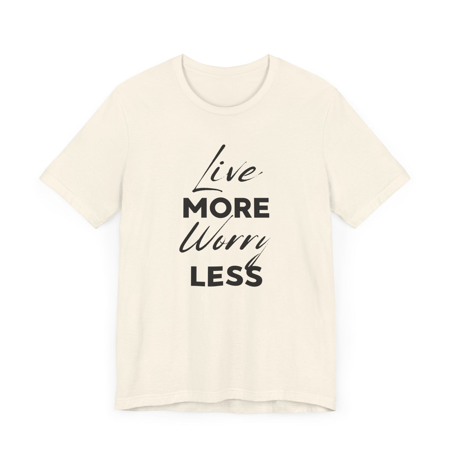 Live More Worry Less Motivational Unisex T-Shirt