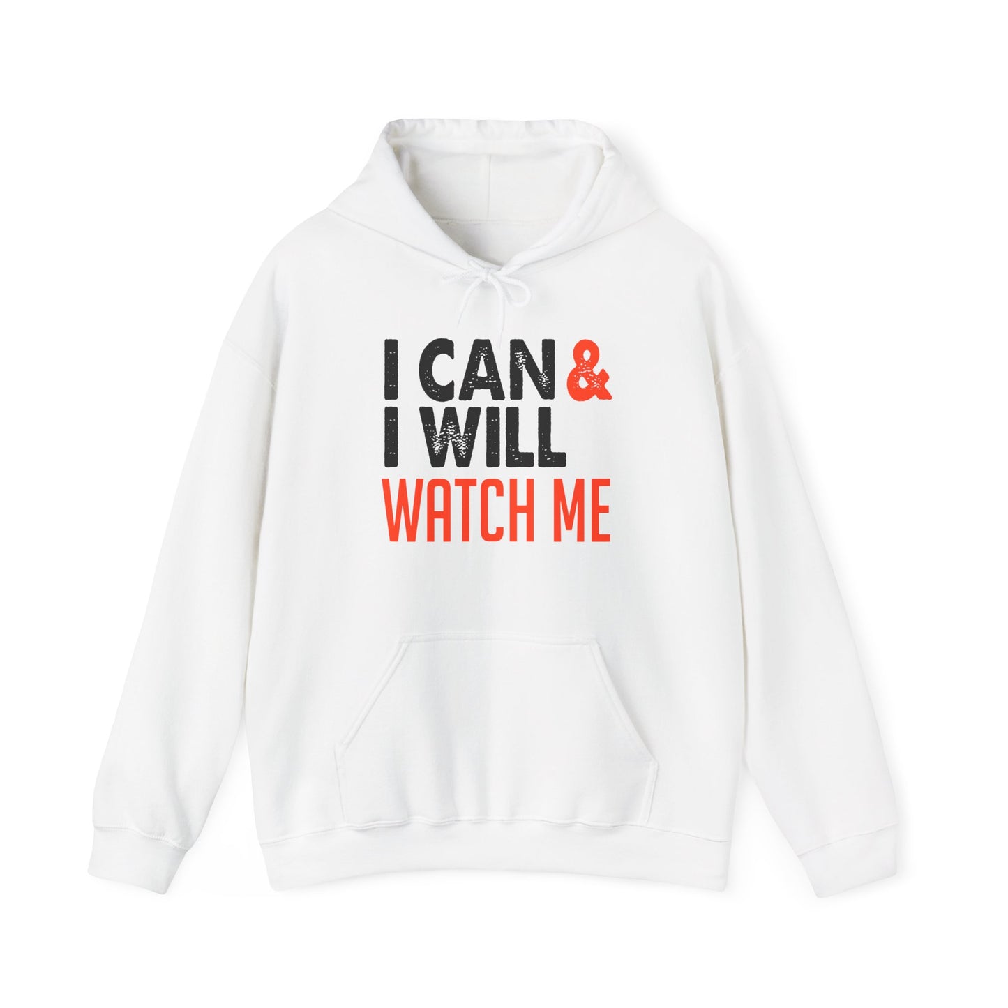 A white unisex hooded sweatshirt with 'I CAN & I WILL WATCH ME' printed in black text on the front.