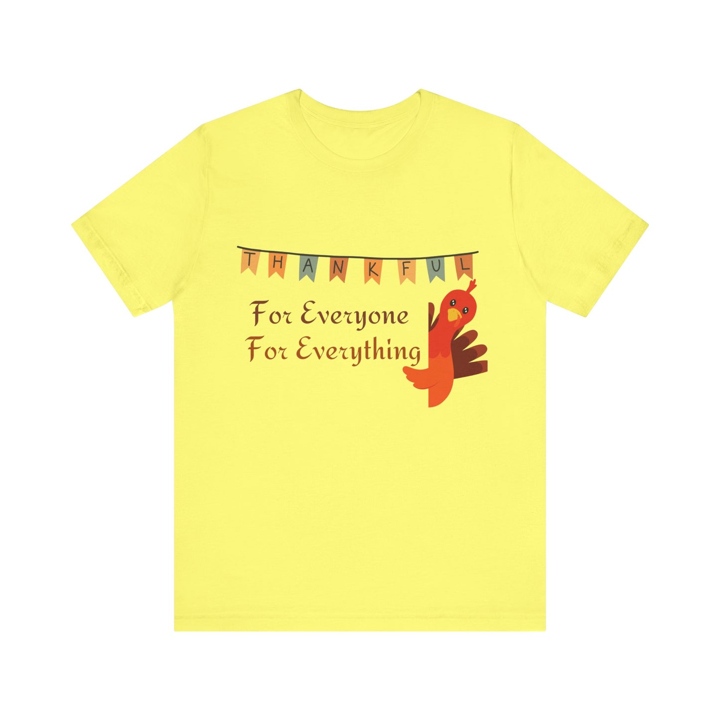Thankful for Everyone and Everything Thanksgiving T-Shirt - Unisex