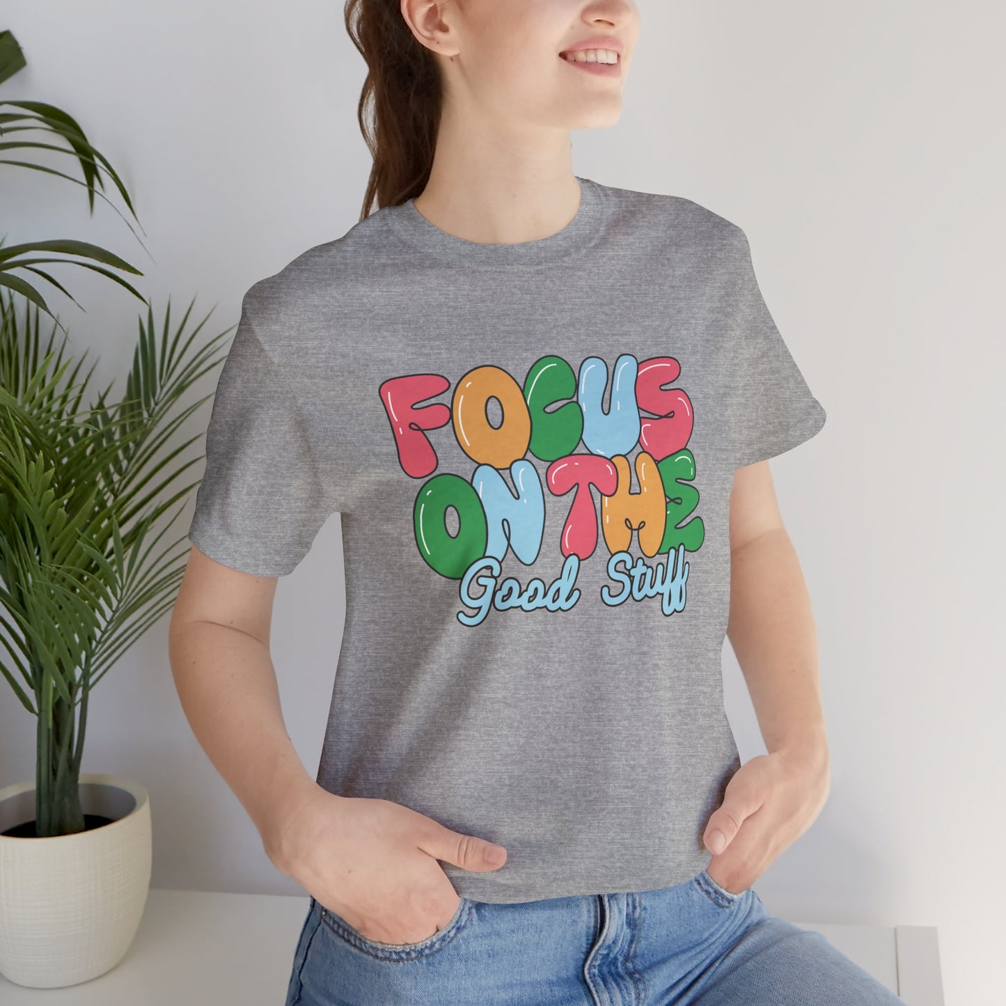 Focus on the Good Stuff Motivational Unisex T-Shirt