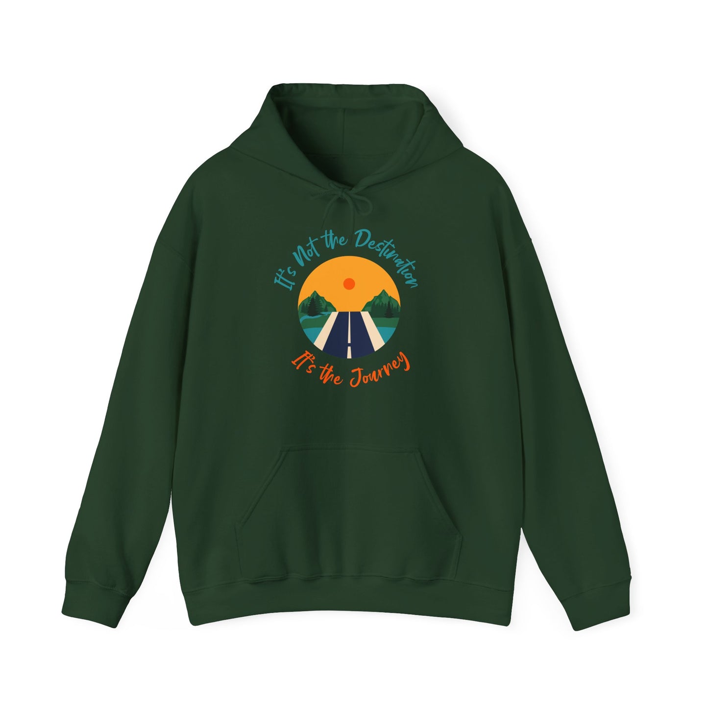 A green unisex hooded sweatshirt with 'It's Not The Destination It's The Journey' printed on the front.