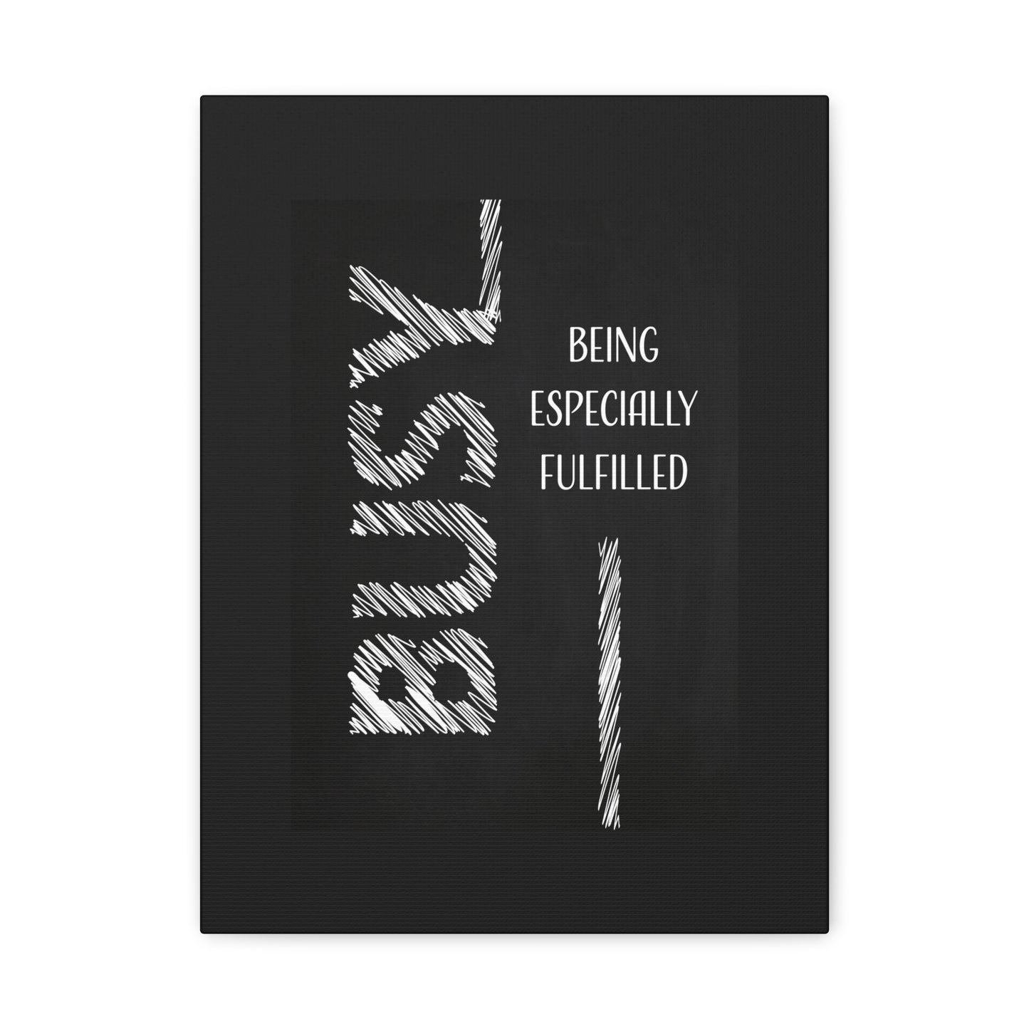 Busy Being Especially Fulfilled - Motivational Canvas Wall Art