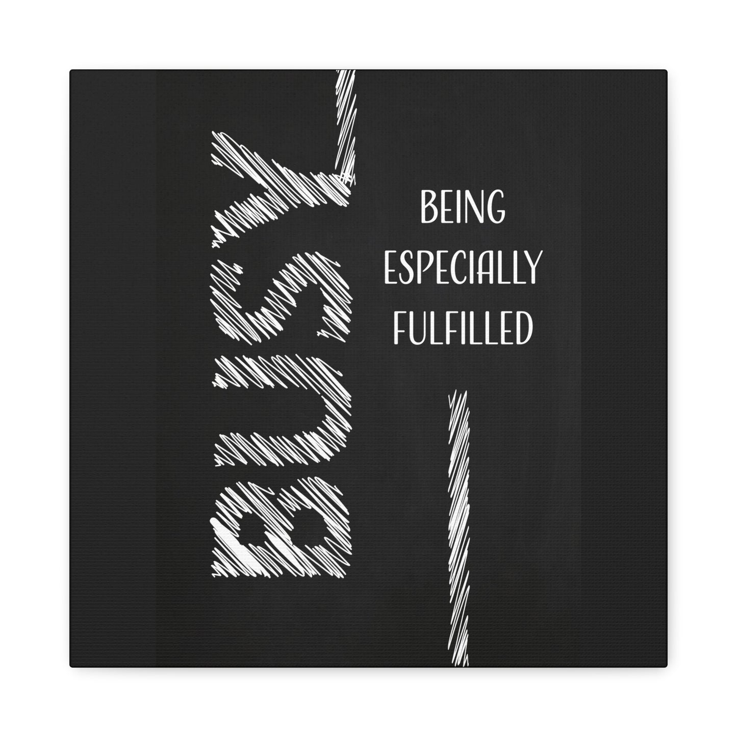 Busy Being Especially Fulfilled - Motivational Canvas Wall Art