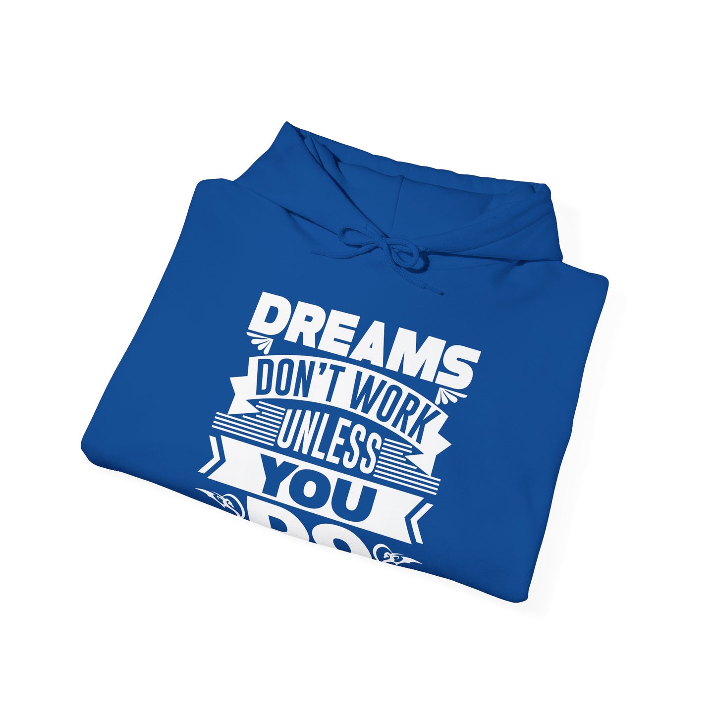 Dreams Don't Work Unless You Do hoodie flat lay - premium motivational clothing gift idea
