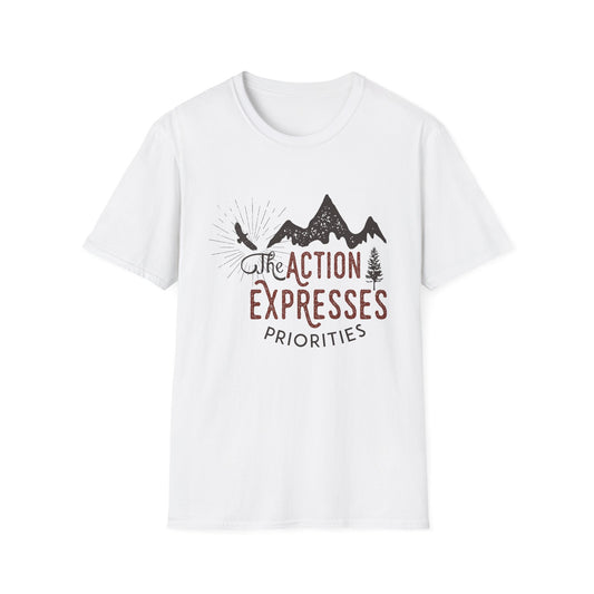 The Action Expresses Priorities Motivational Tee | Motivational Treats