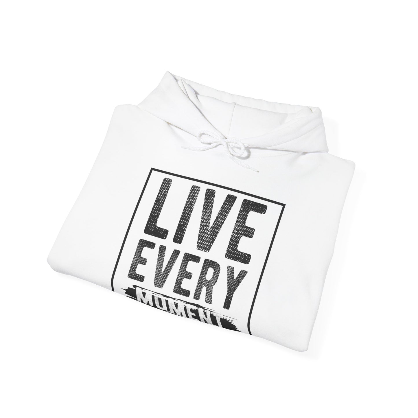 A folded white unisex hooded sweatshirt with 'Live Every Moment' text design in black.