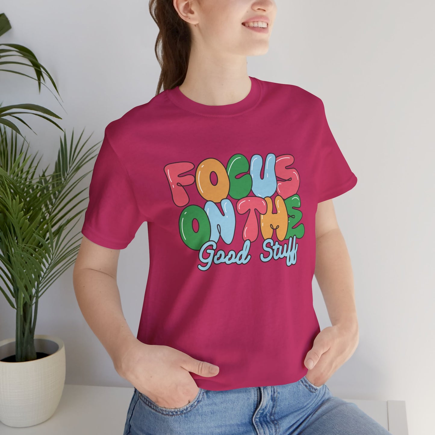 Focus on the Good Stuff Motivational Unisex T-Shirt