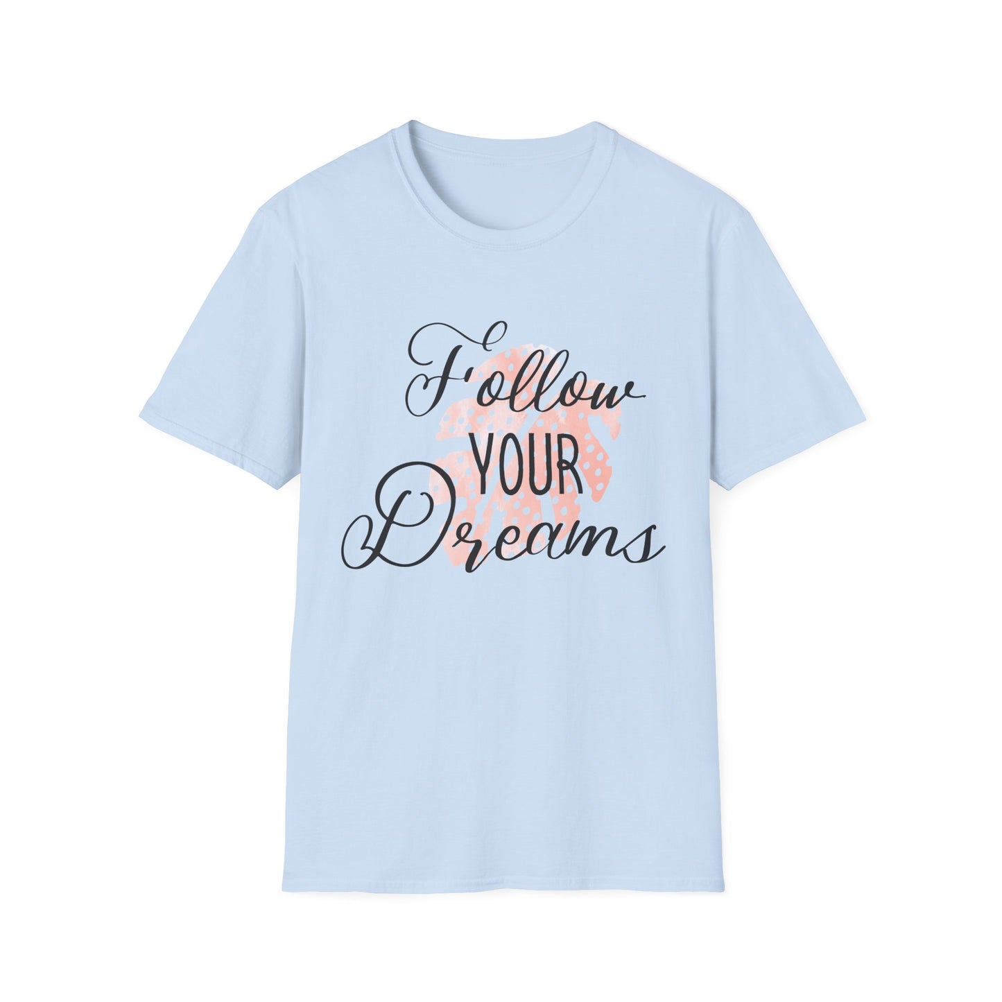 Follow Your Dreams Motivational T-Shirt | Motivational Treats