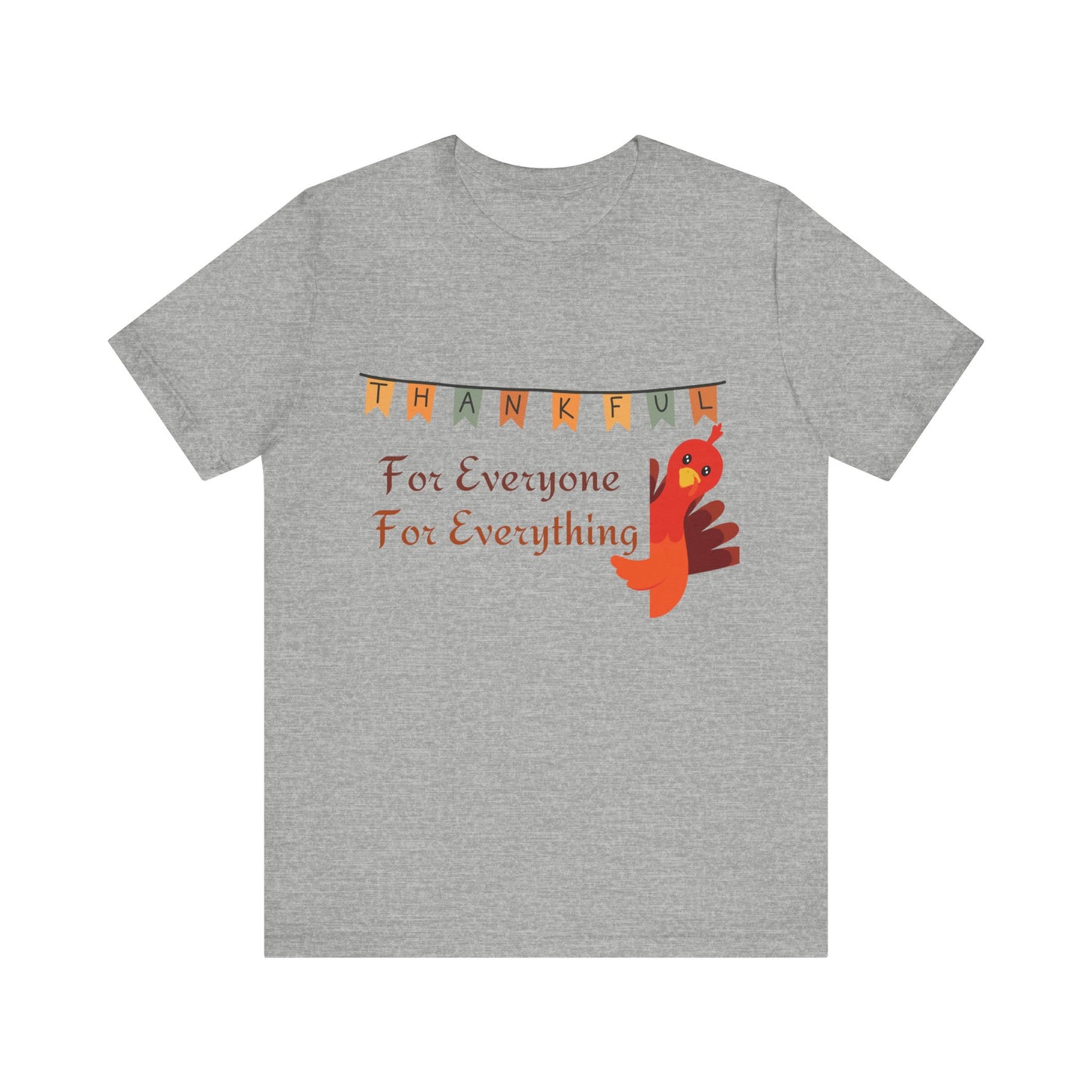 Thankful for Everyone and Everything Thanksgiving T-Shirt - Unisex