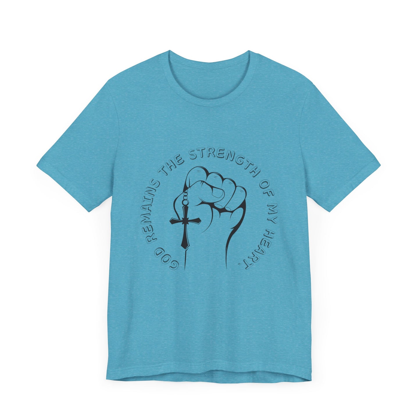 God Remains The Strength Of My Heart Christian Unisex T-Shirt