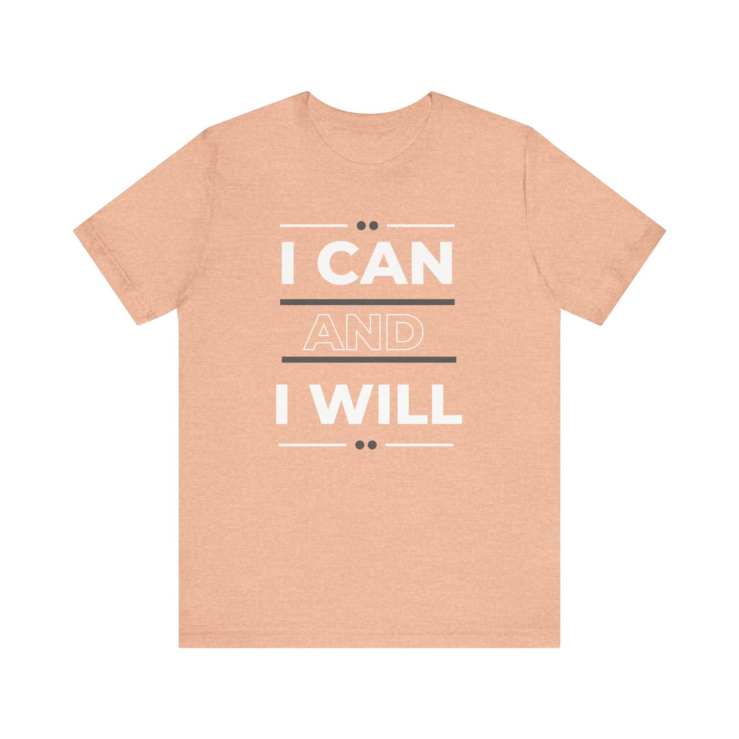 I Can and I Will Motivational T-Shirt - Unisex