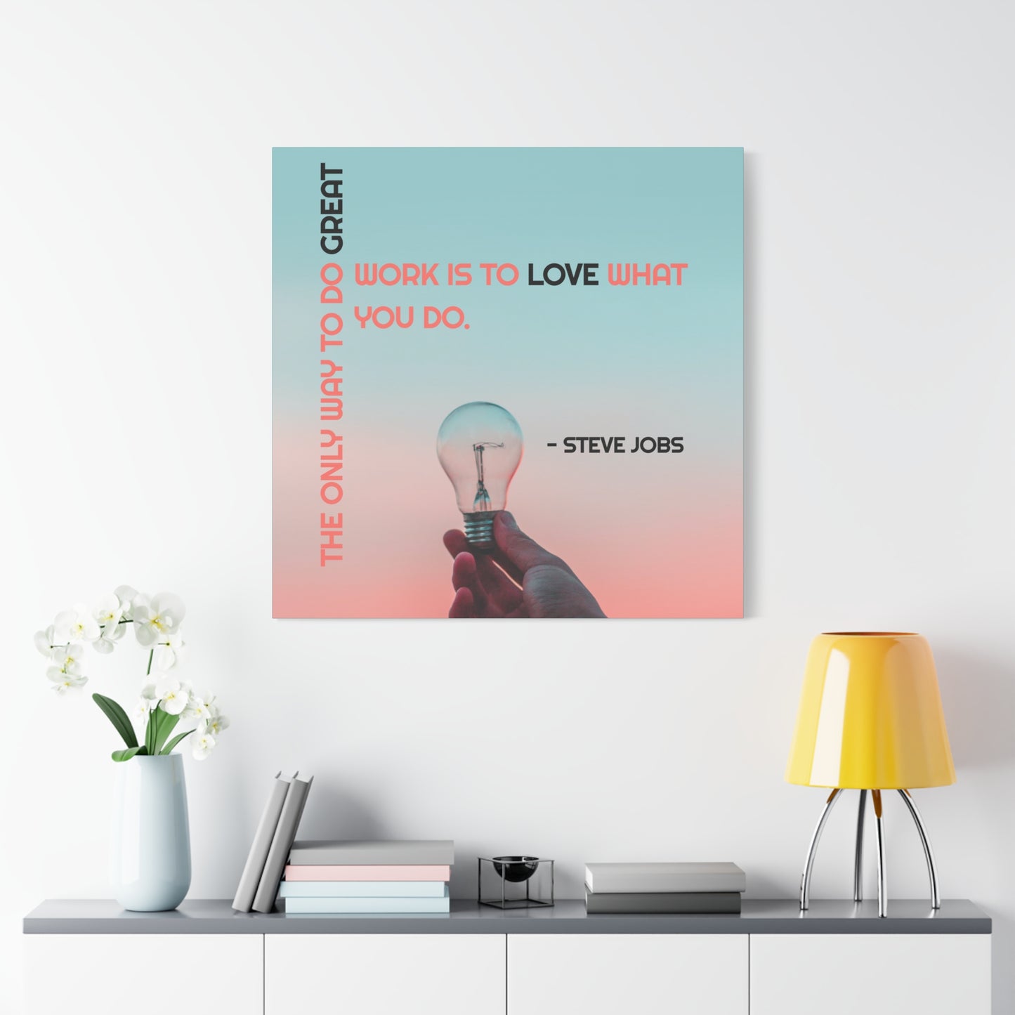 The Only Way To Do Great Work - Motivational Canvas Wall Art