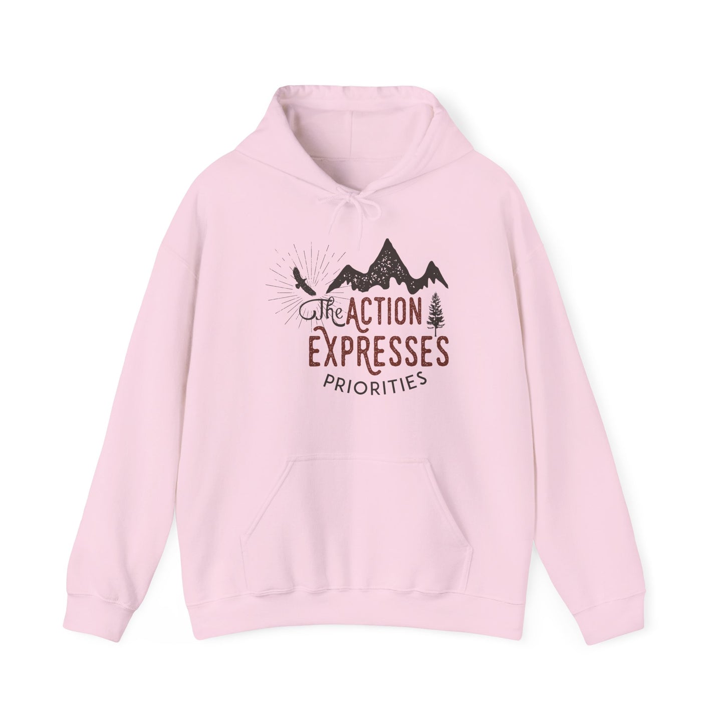 The Action Expresses Priorities - Motivational Unisex Hoodie