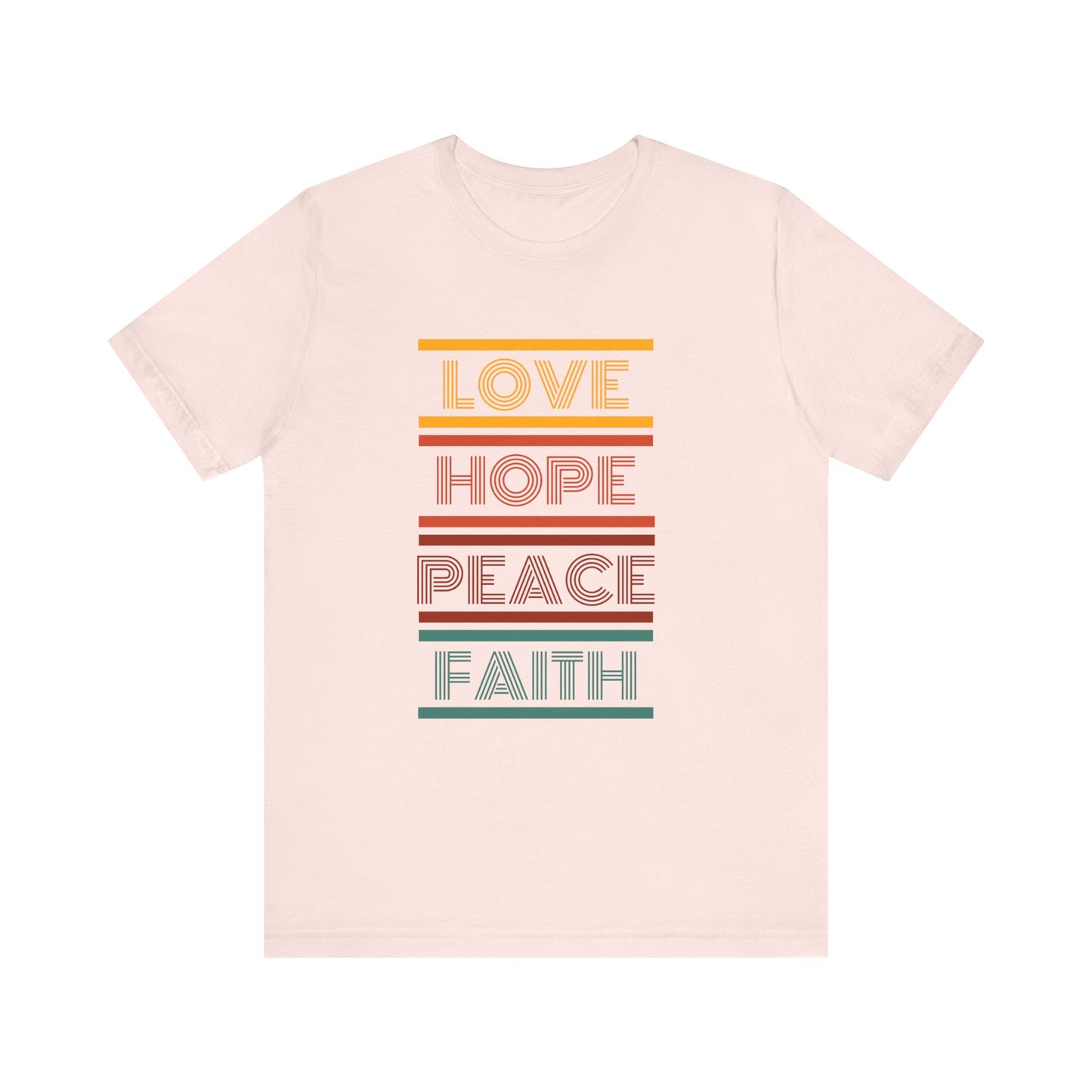 Love Hope Peace Faith Motivational Unisex T-Shirt