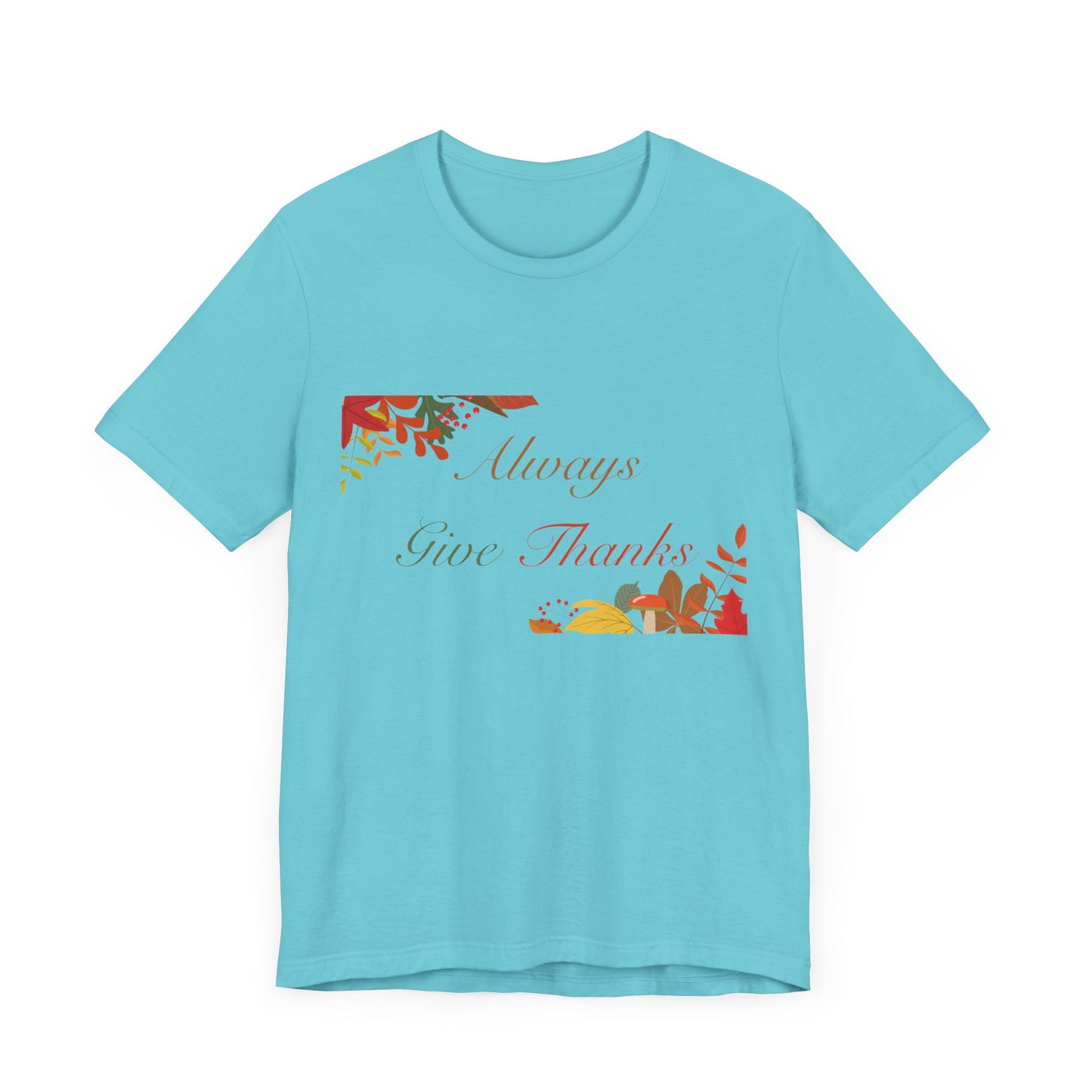 Always Give Thanks Corner Flowers Thanksgiving T-Shirt - Unisex