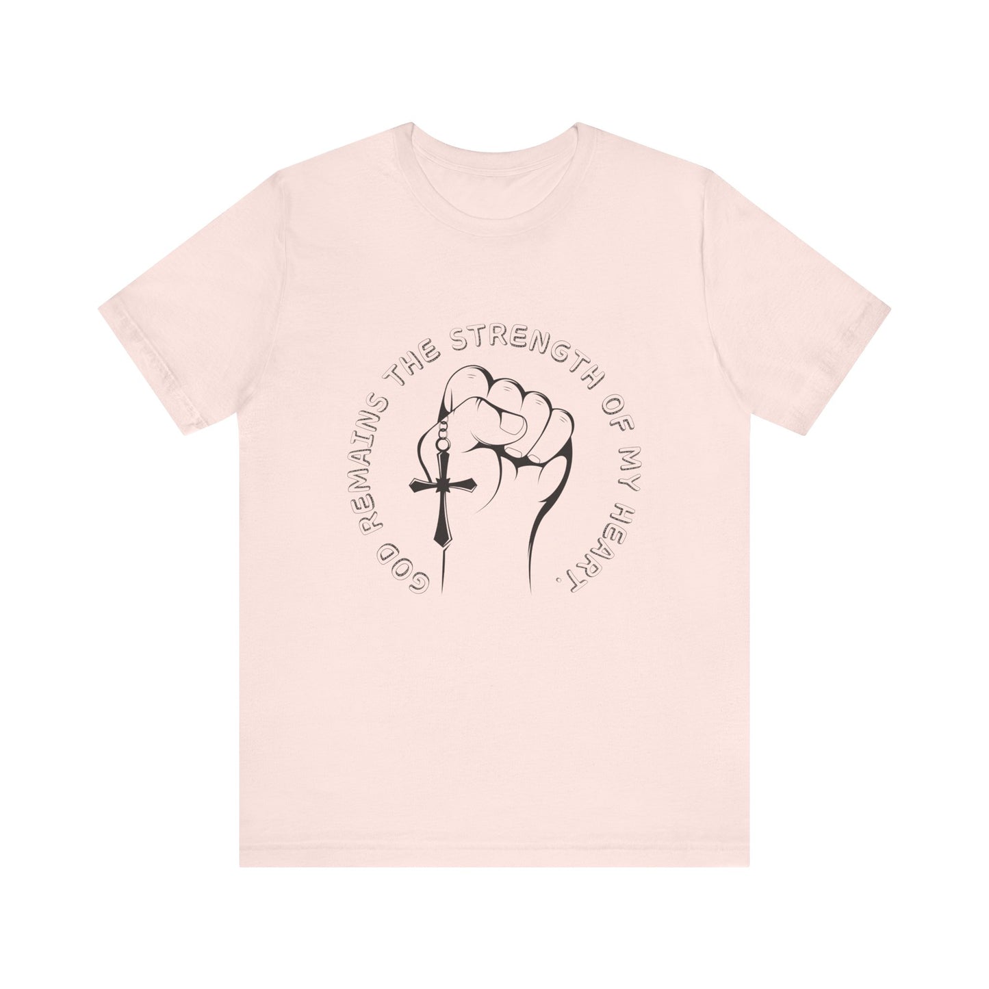 God Remains The Strength Of My Heart Christian Unisex T-Shirt