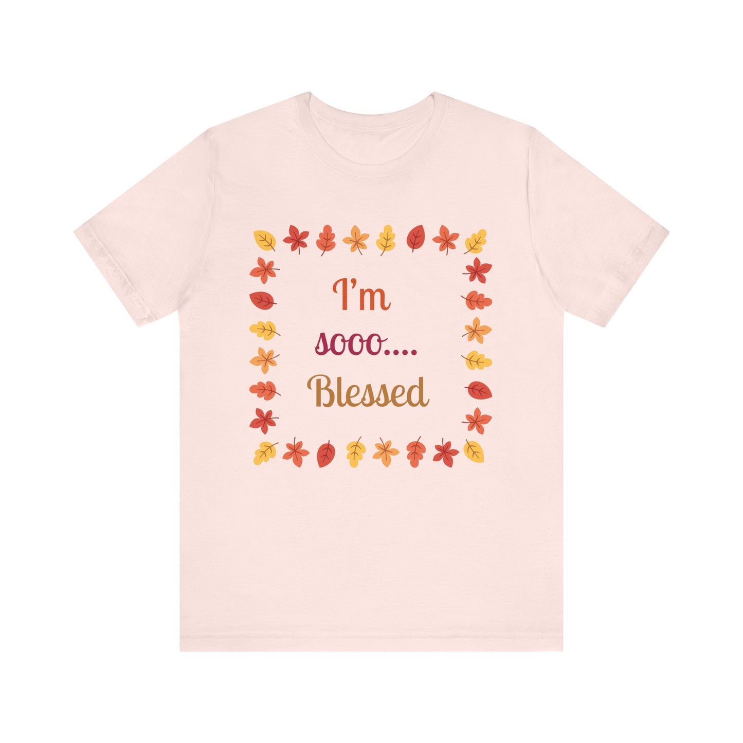 I Am So Blessed Flower Square Thanksgiving T-Shirt - Unisex