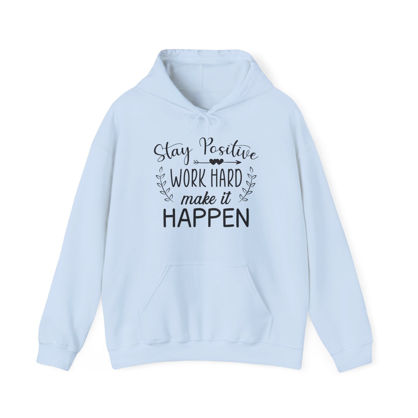 A unisex hooded sweatshirt with 'Stay positive work hard make it happen' text design.