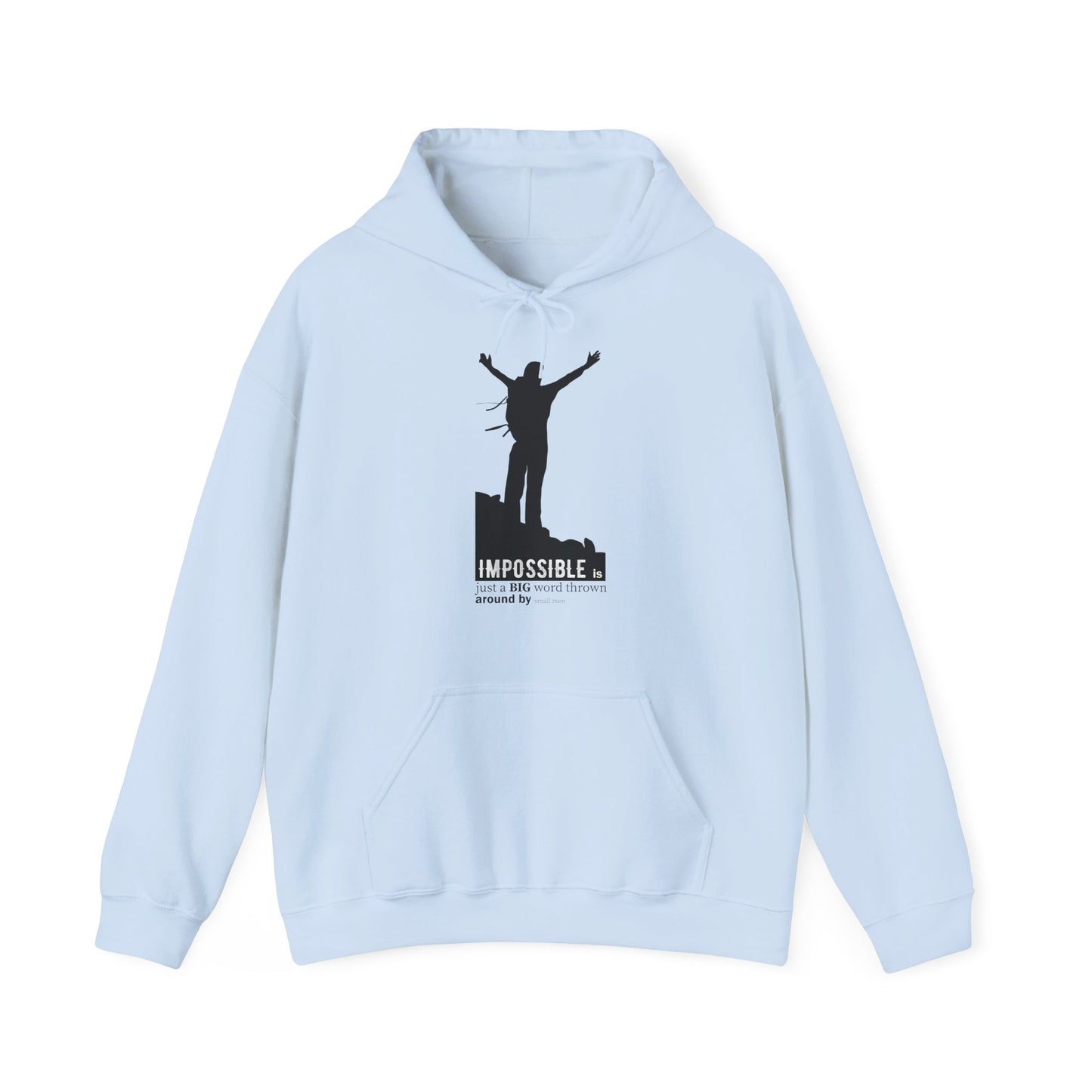 A blue unisex hooded sweatshirt with a motivational quote 'Impossible Is Just A Big Word Thrown Around By Small Men' printed on the front.