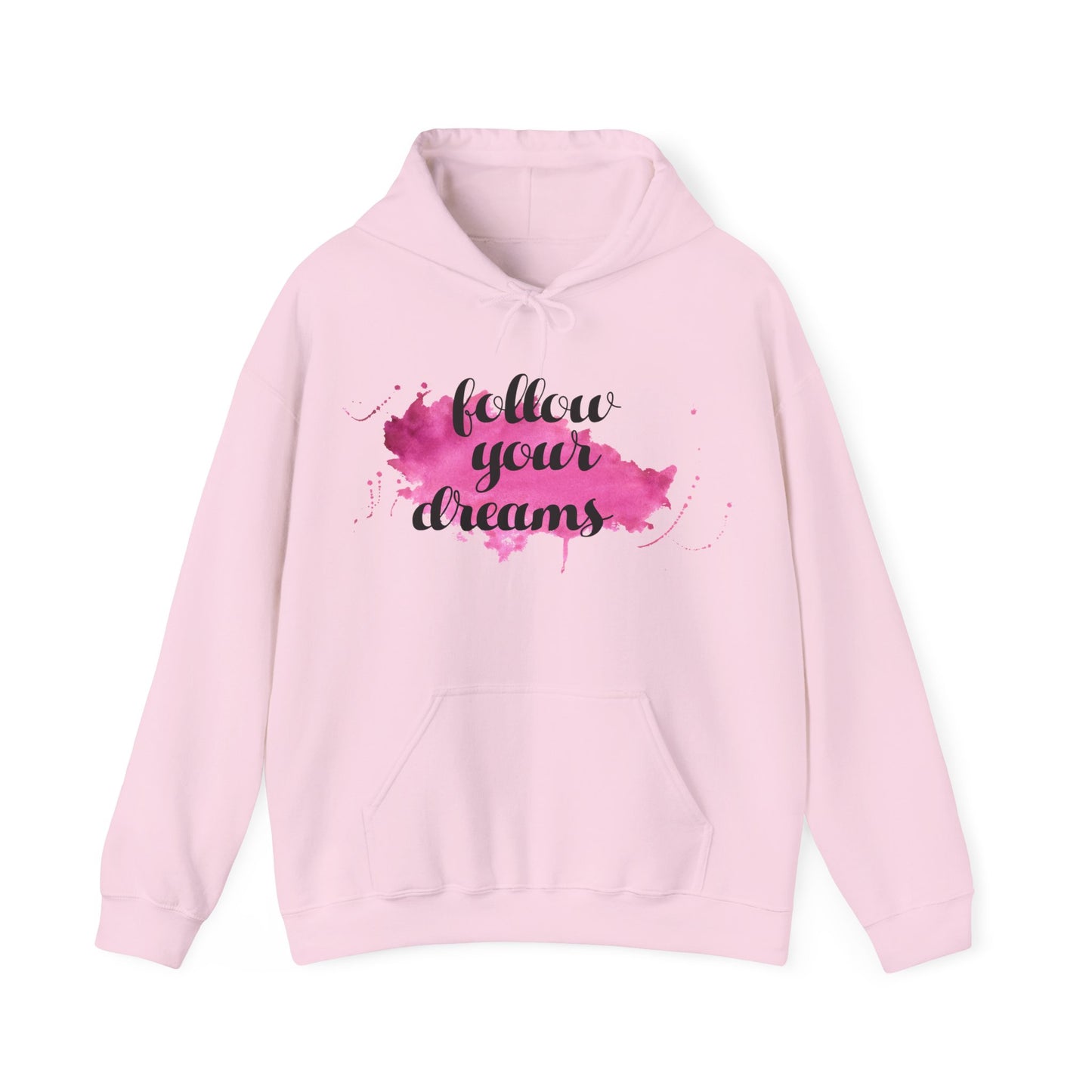 A pink unisex hooded sweatshirt with 'Follow Your Dreams' text and a splash of pink graphic on the front.